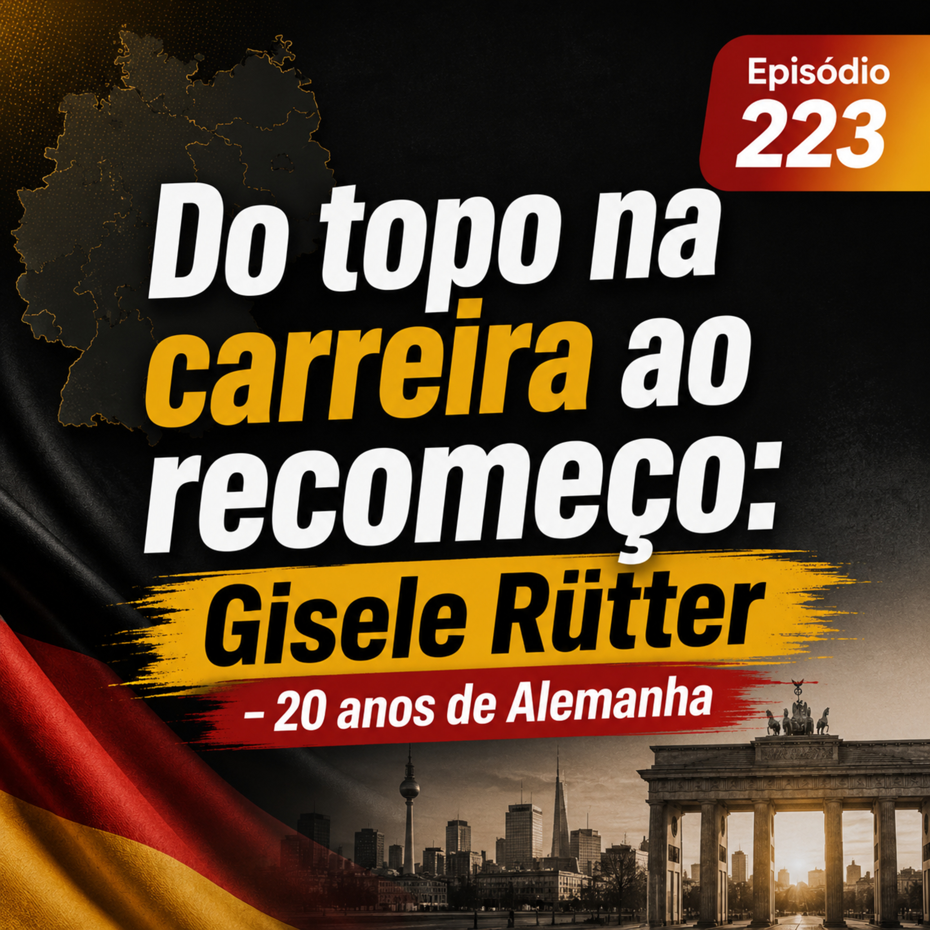 223 - Gisele Rütter: Como era imigrar para a Alemanha em 2005? 