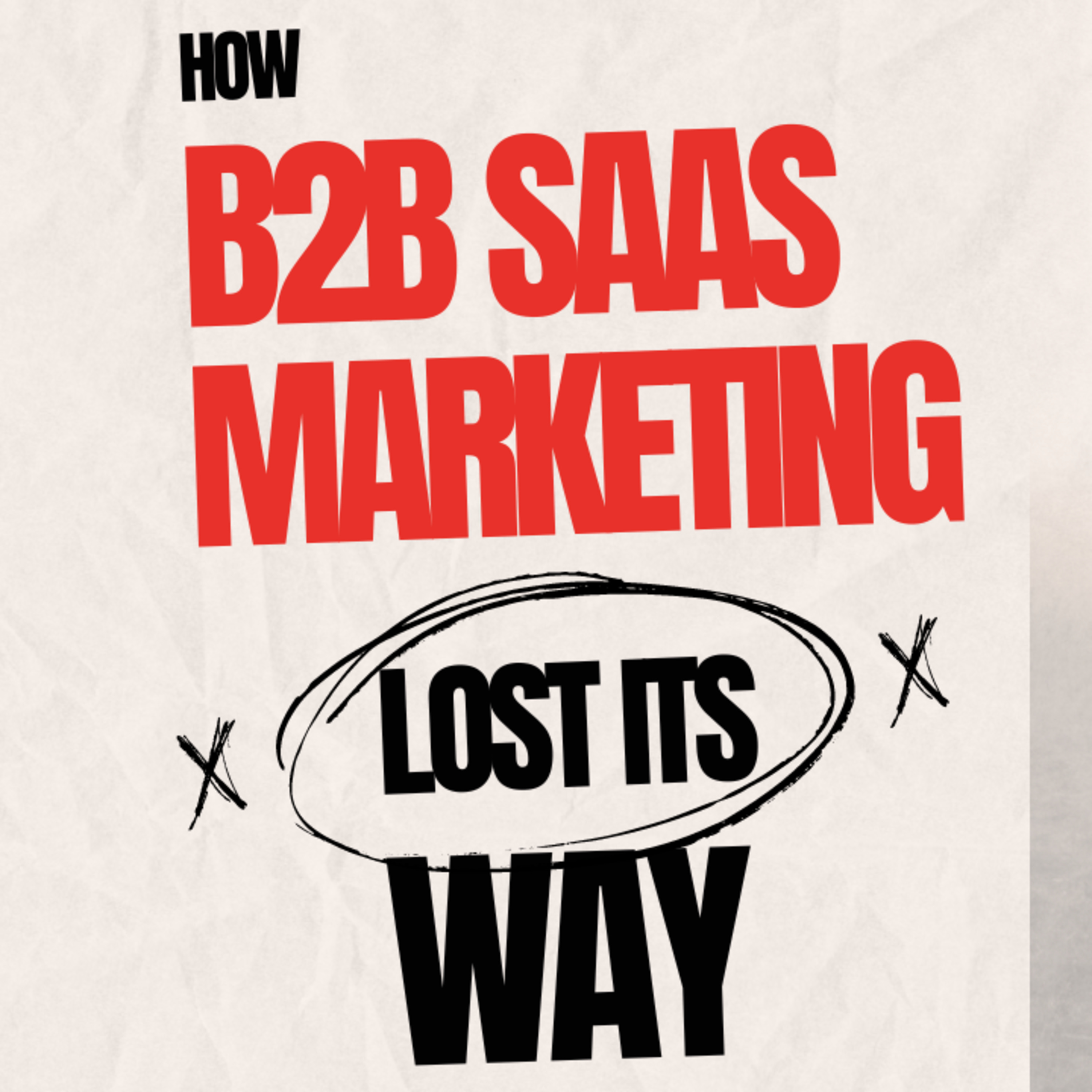 12 - How B2B SaaS Marketing Lost Its Way episode artwork