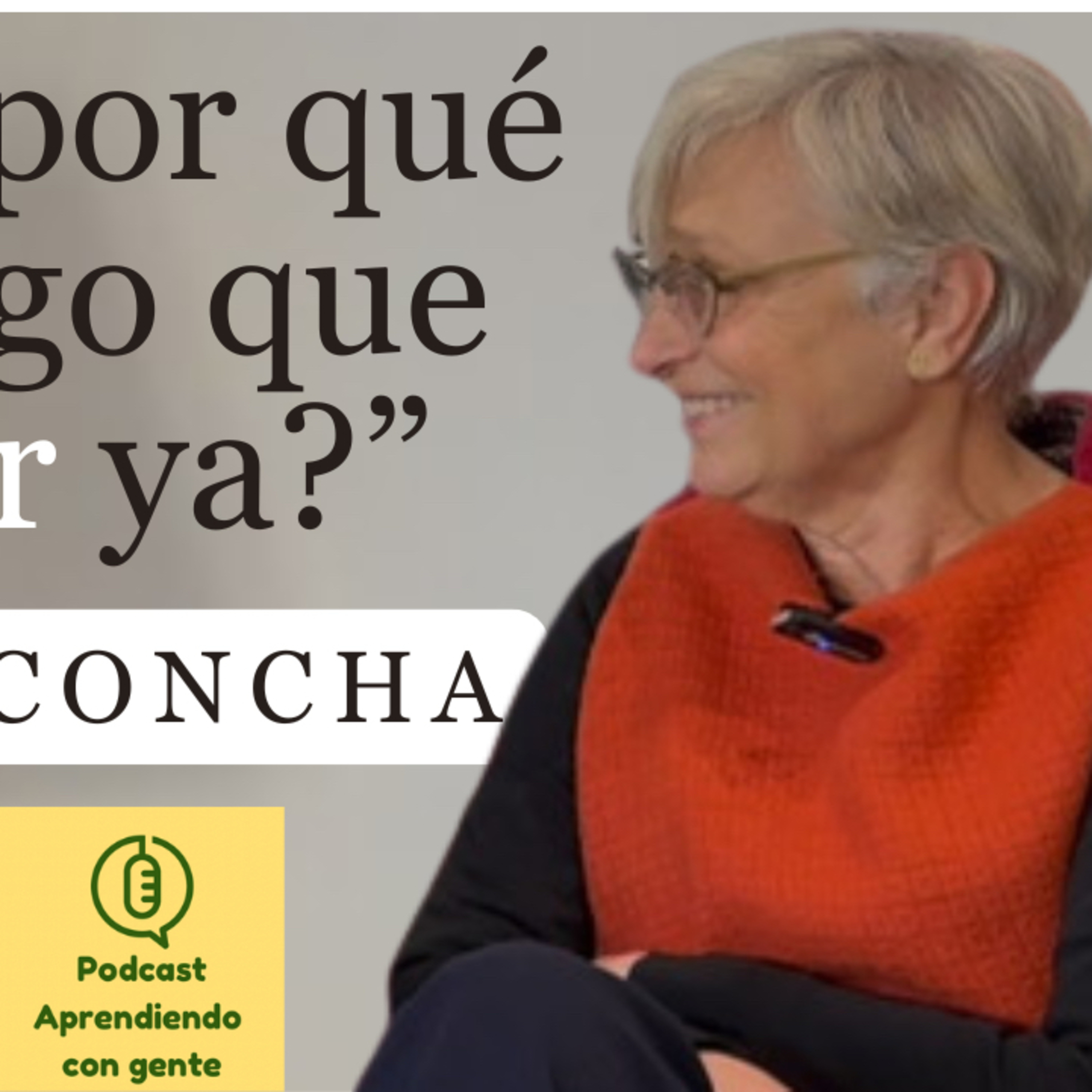 ACG 55: Concha. “¿Pero por qué me tengo que jubilar ya?