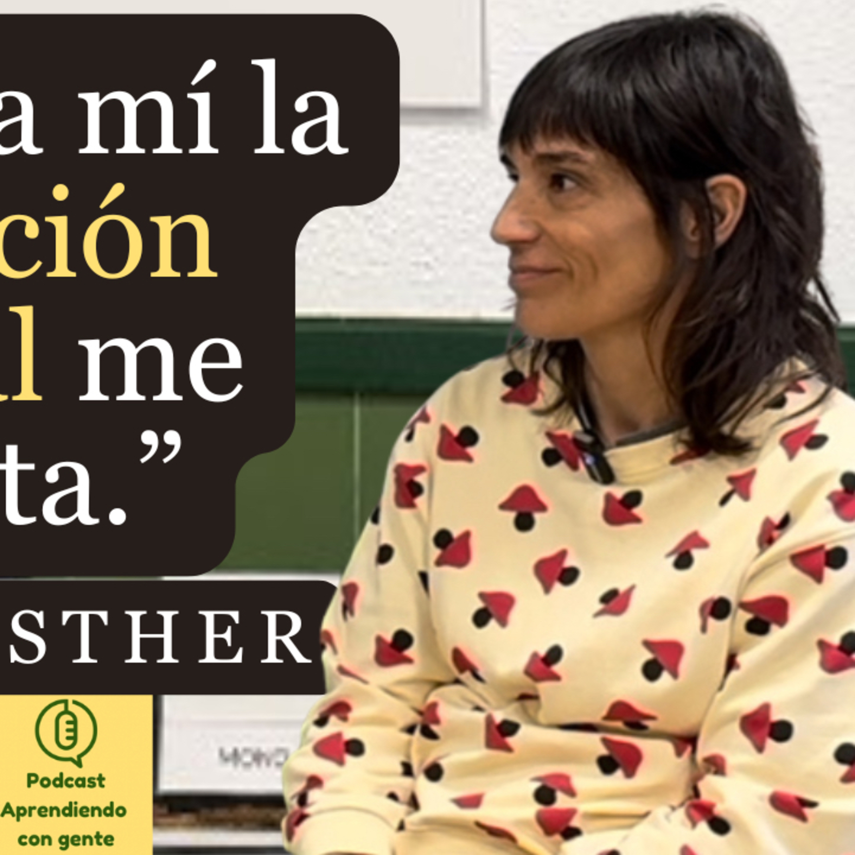ACG 57: Esther. “Es que a mí la educación especial me encanta.”