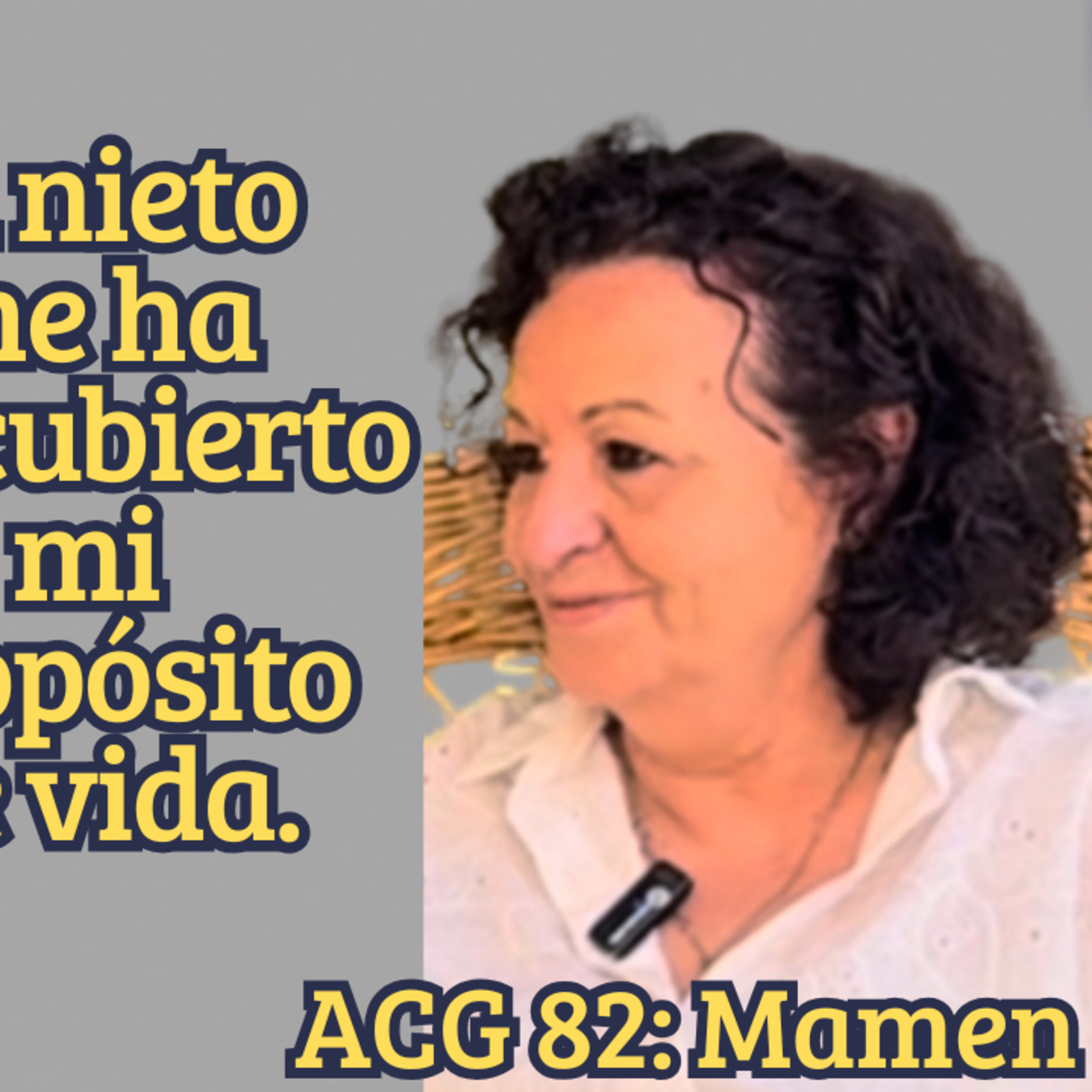 ACG 82: Mamen y su lección de vida: cómo afrontar lo bueno y lo adverso.