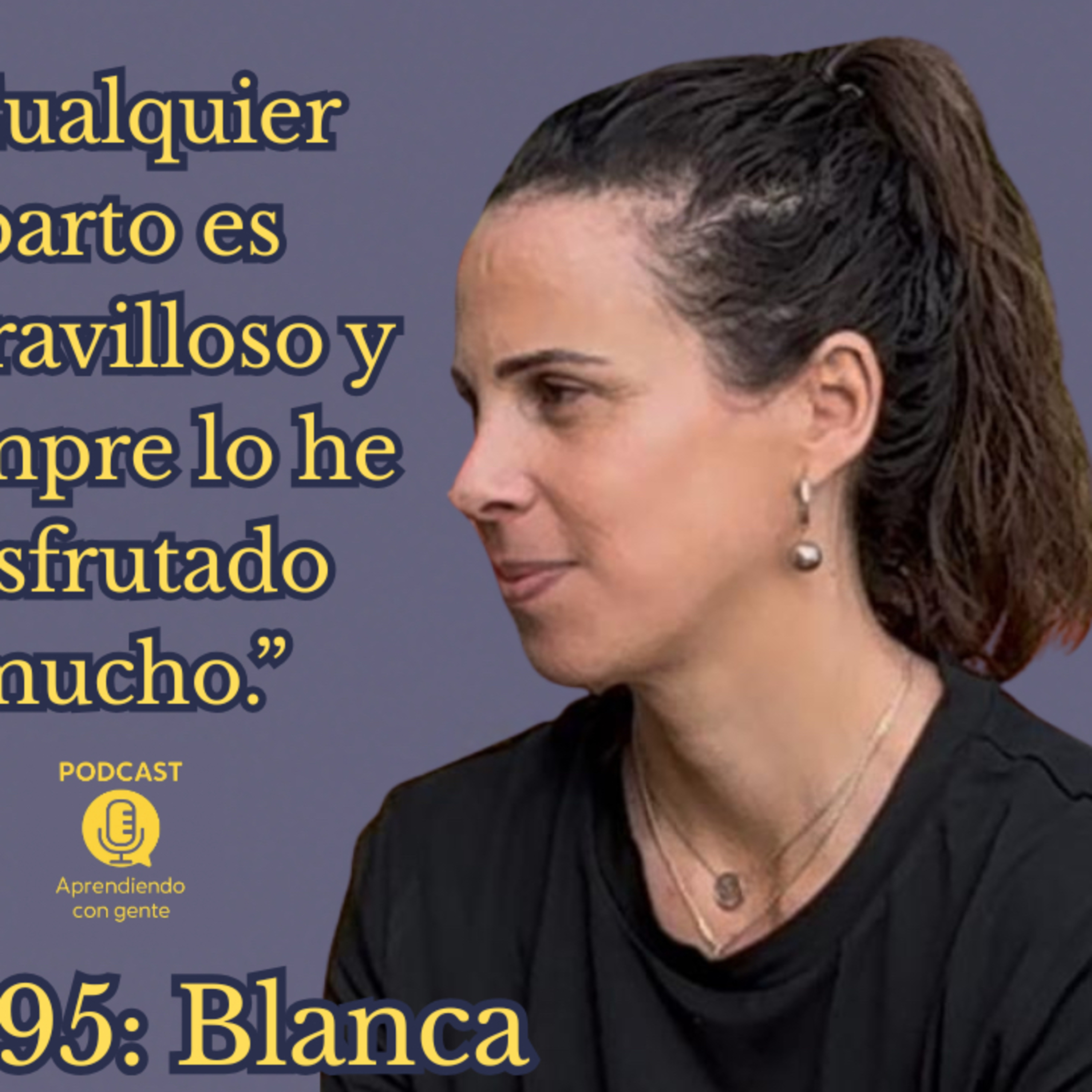ACG 95: Blanca. “Matrona y madre: la experiencia que cambia tu forma de ver el nacimiento”