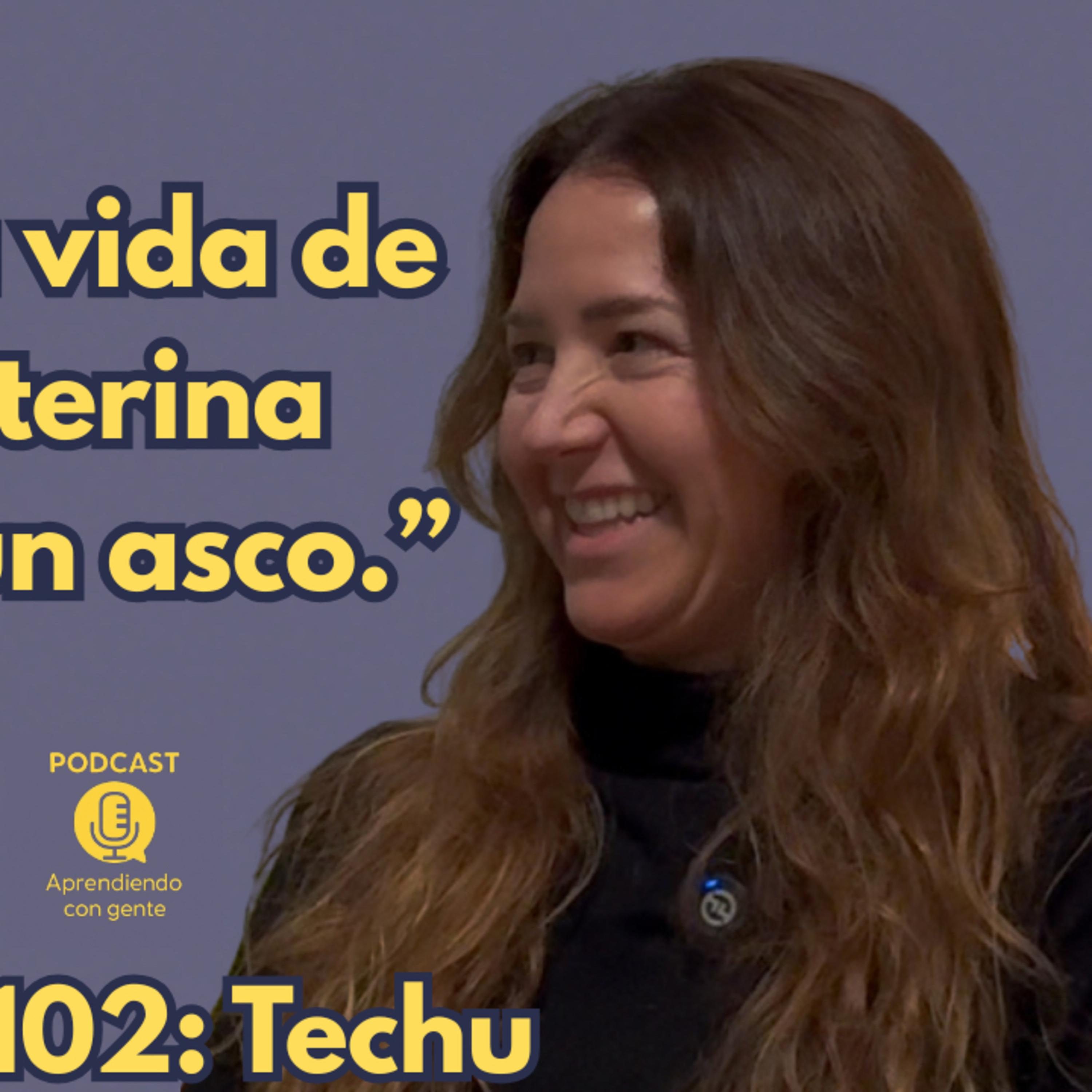ACG 102: Techu. “Soñaba con ser investigadora… y la vida la llevó por otro camino.