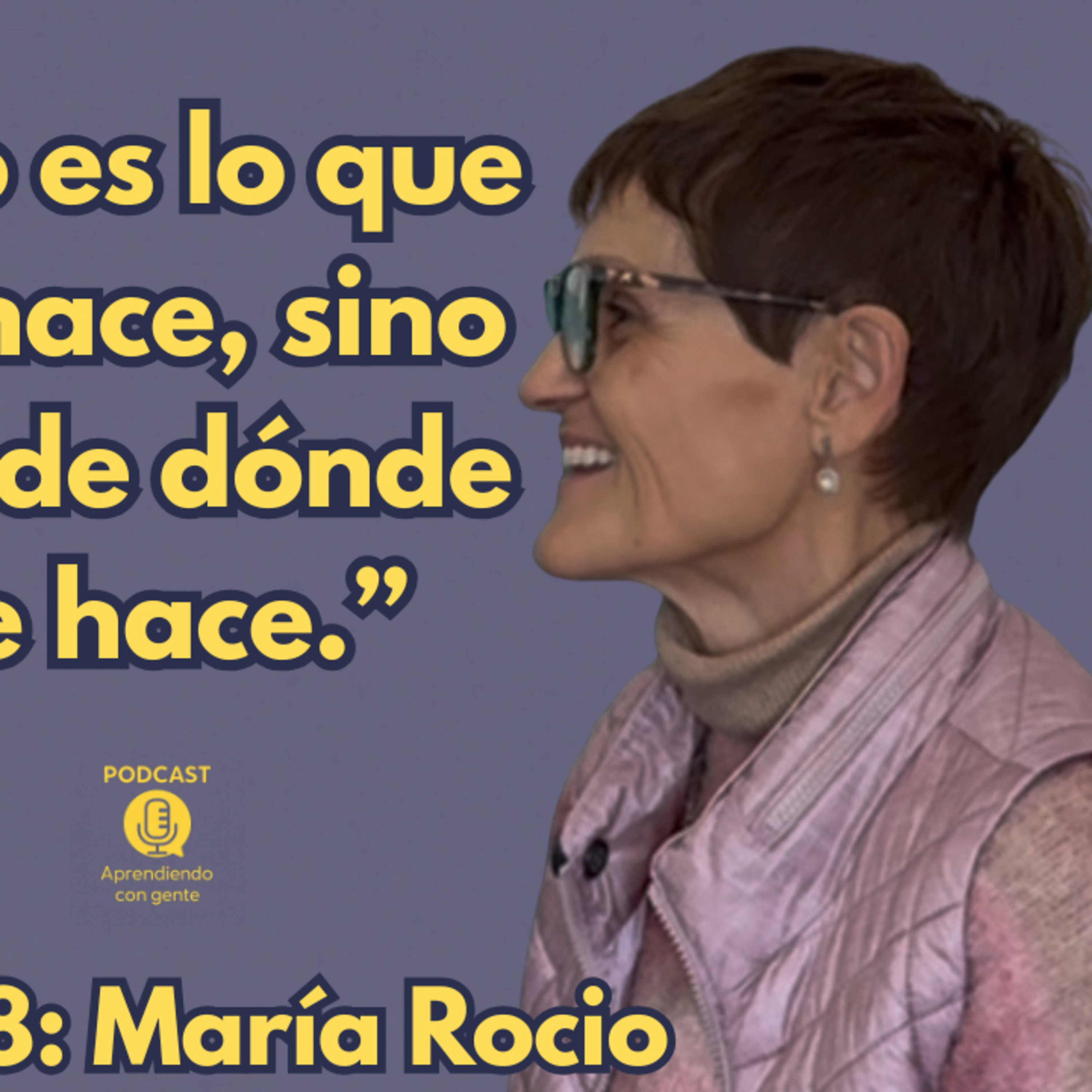 ACG 108: María Rocío. ¿Y si TODO lo que te pasa tiene un sentido? Espiritualidad, conciencia…