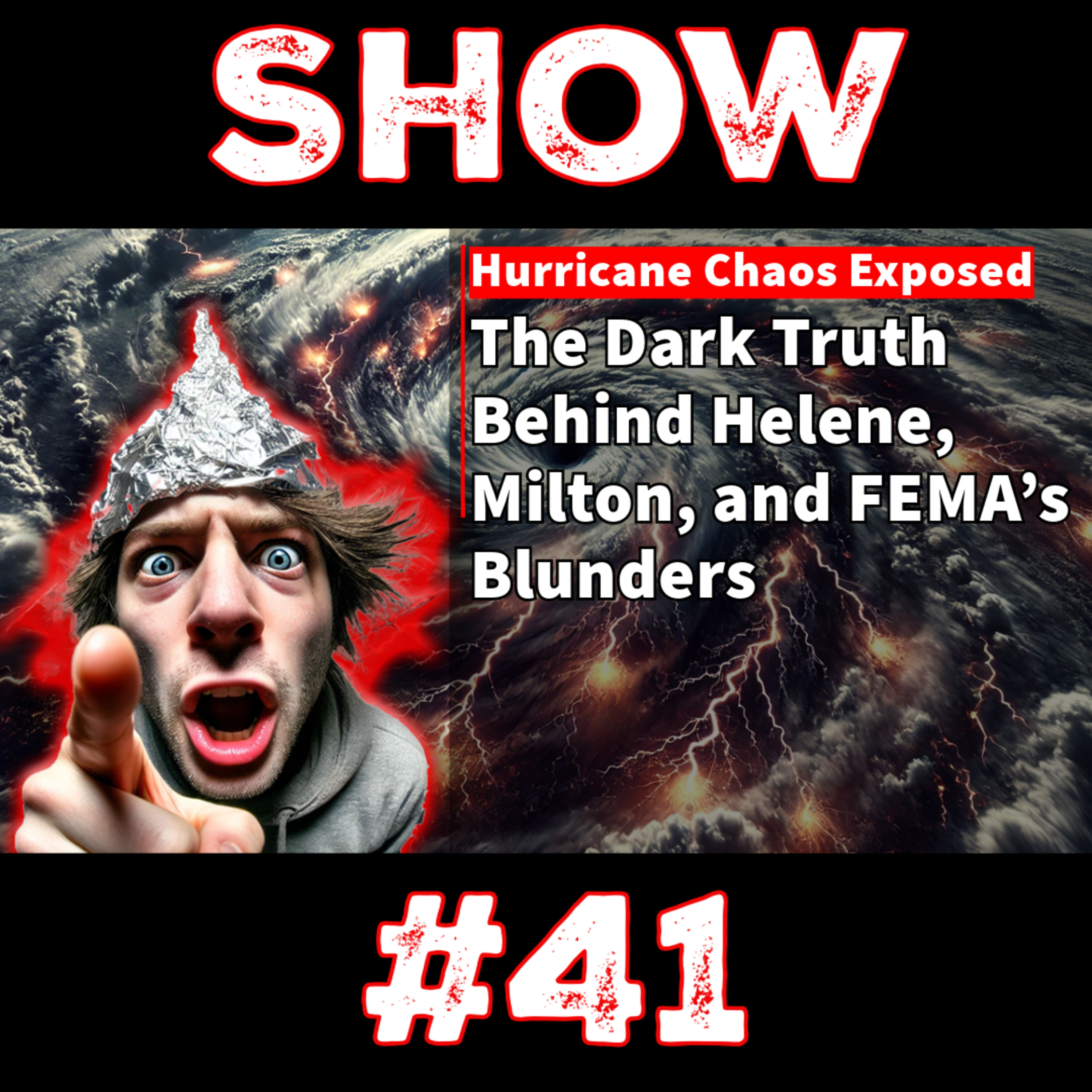 #41 - Hurricane Chaos Exposed: The Dark Truth Behind Helene, Milton, and FEMA’s Blunders episode artwork