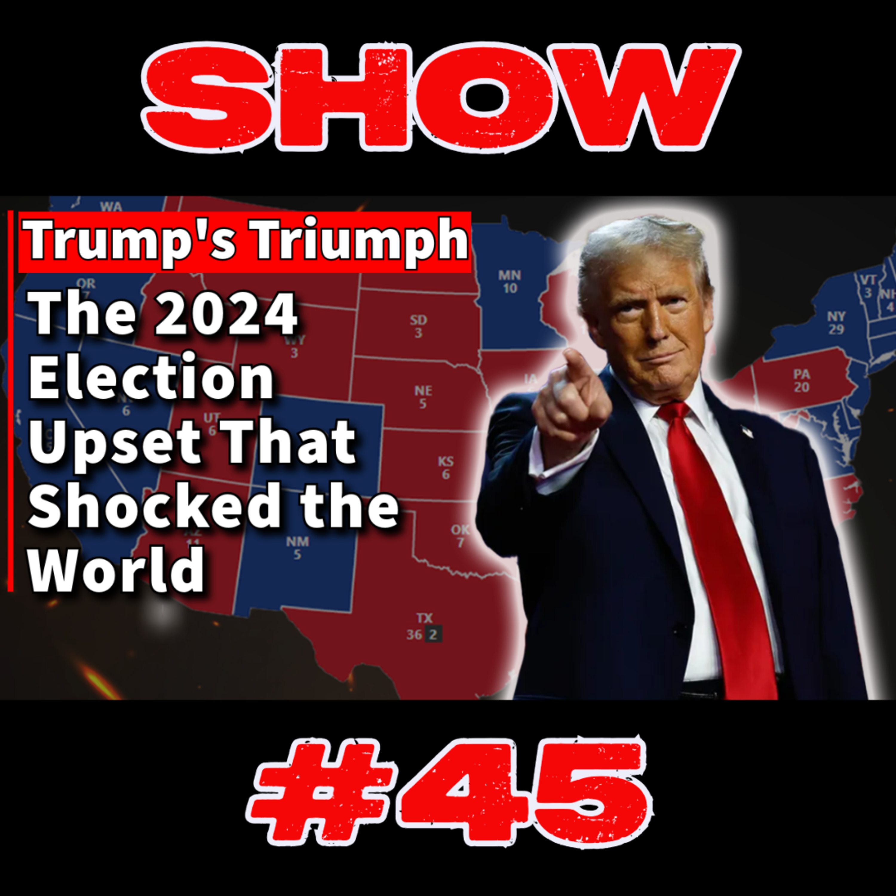 #45 - Trump's Triumph: The 2024 Election Upset That Shocked the World episode artwork