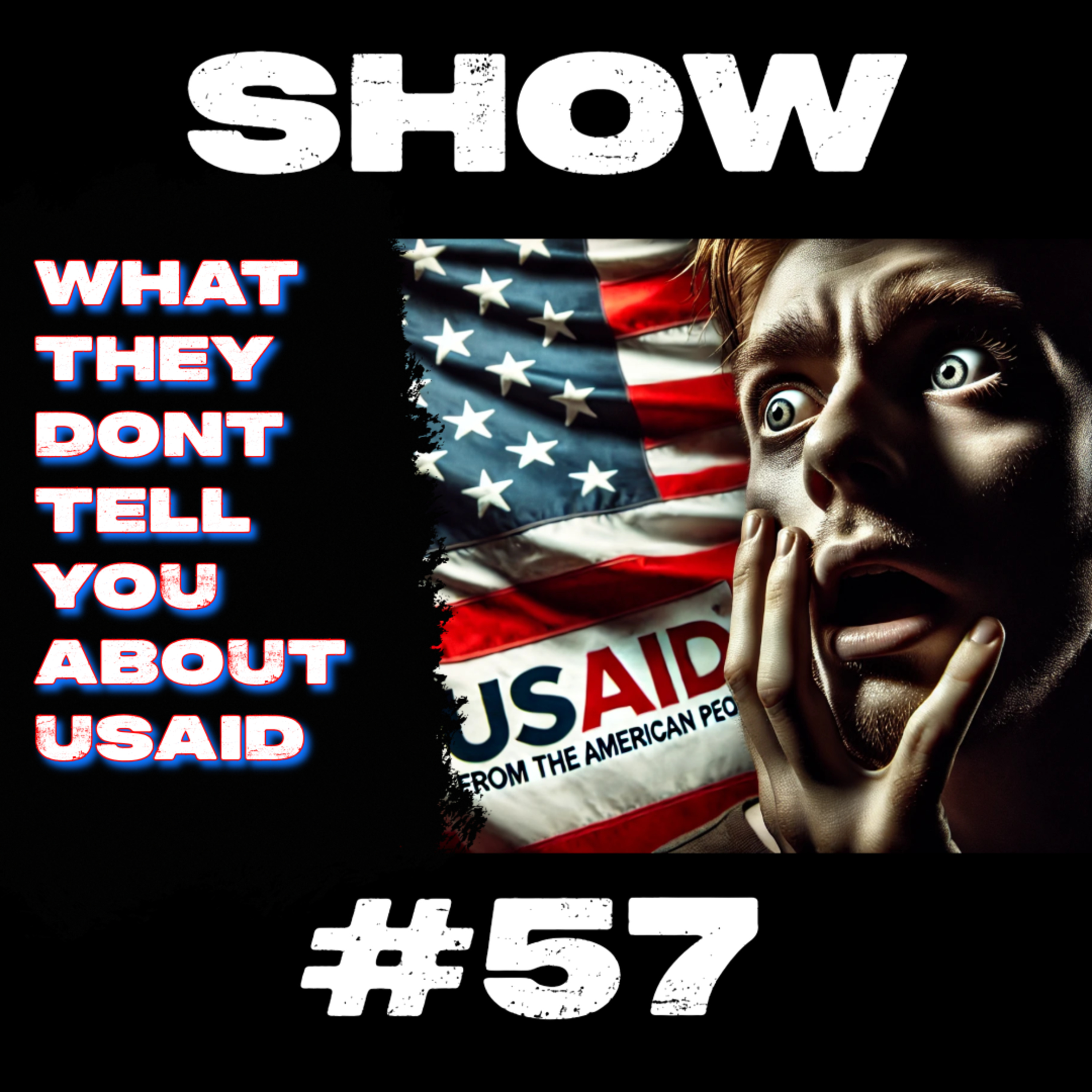 #57 - What They Don’t Tell You About USAID | Super Bowl Chaos & This Week’s Wildest News episode artwork