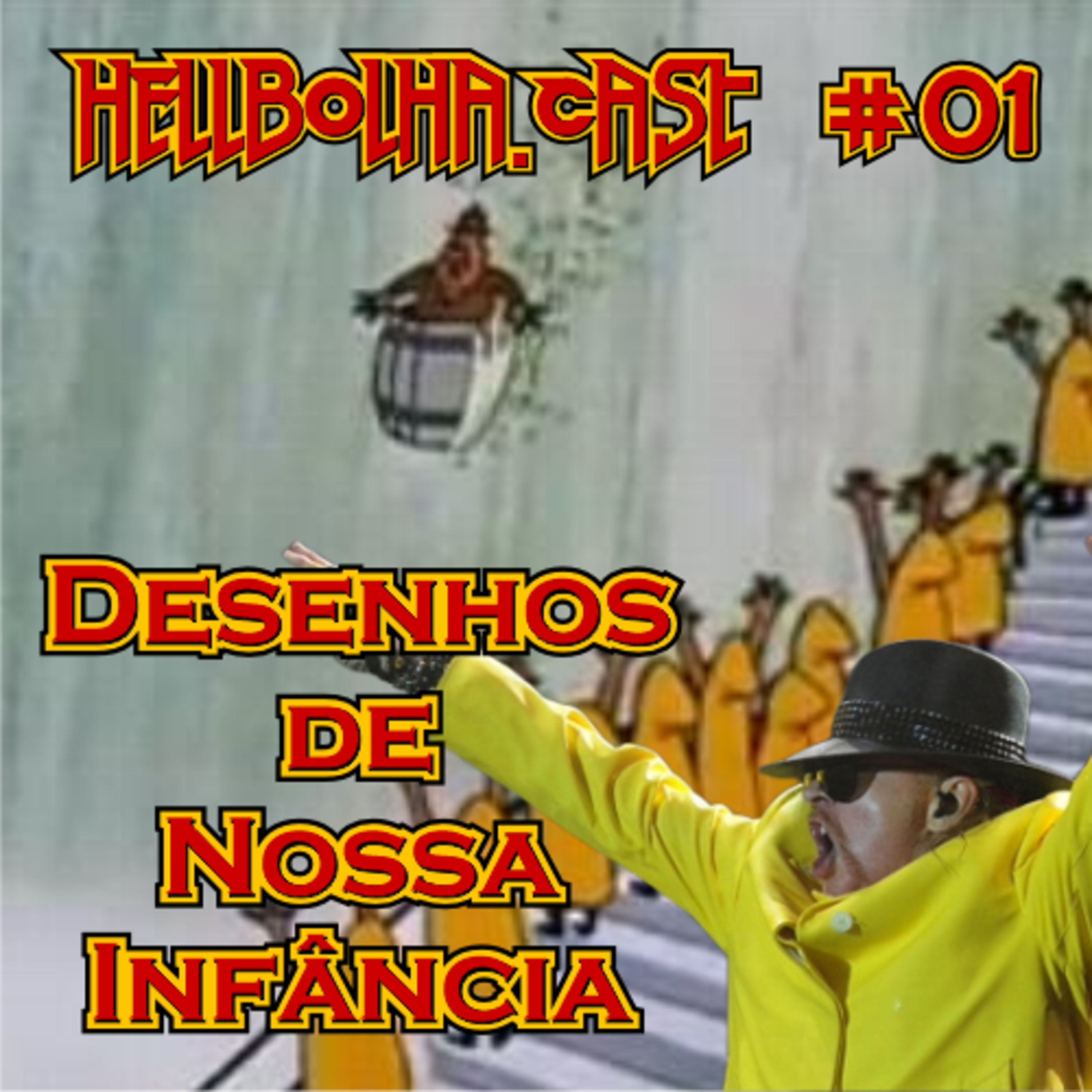 Episódio Especial: Hellbolha.Cast 01- FINALMENTE!!!! Desenhos de nossa Infância!