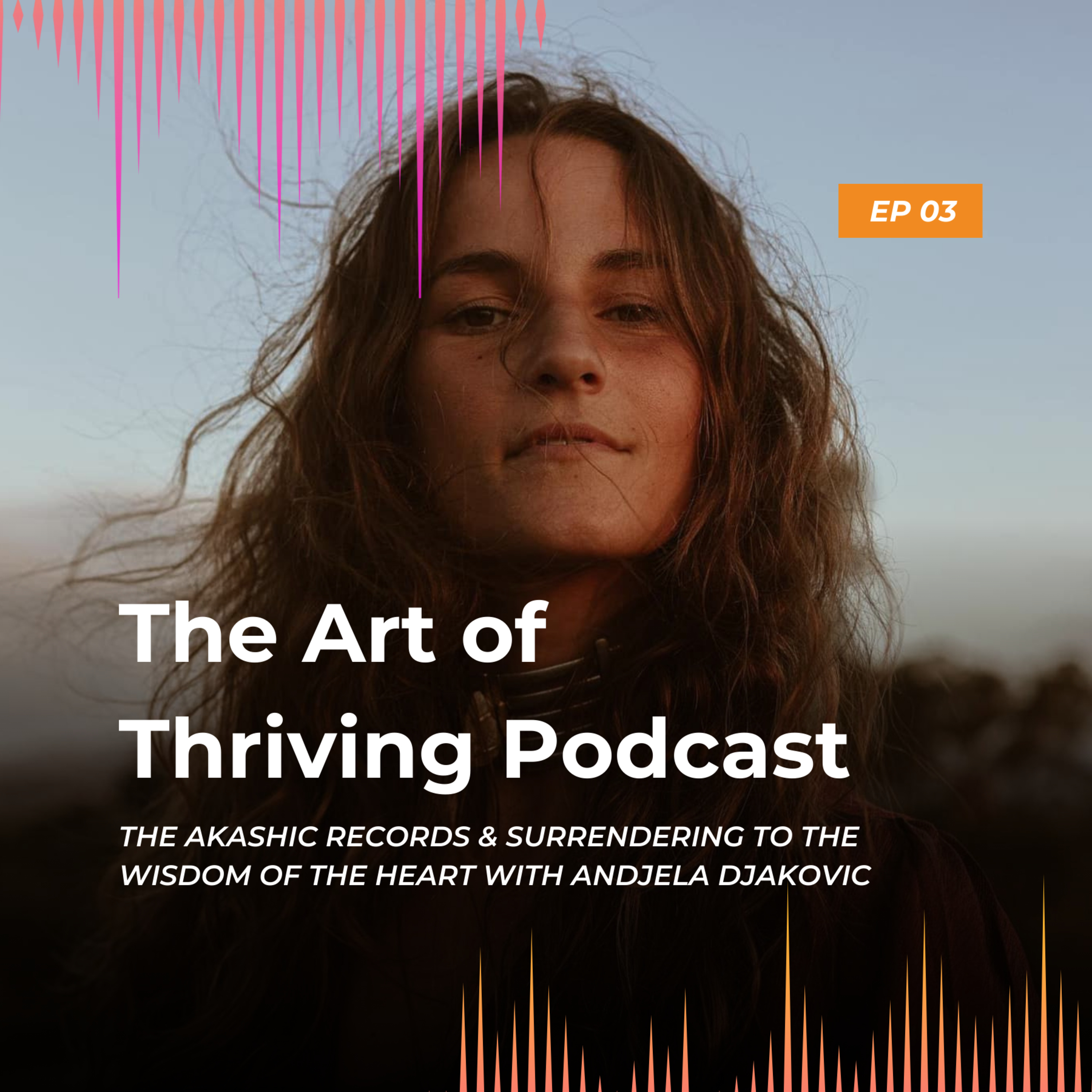 Ep3-The Akashic Records & Surrendering to the Wisdom of the Heart- with Andjela Djakovic episode artwork