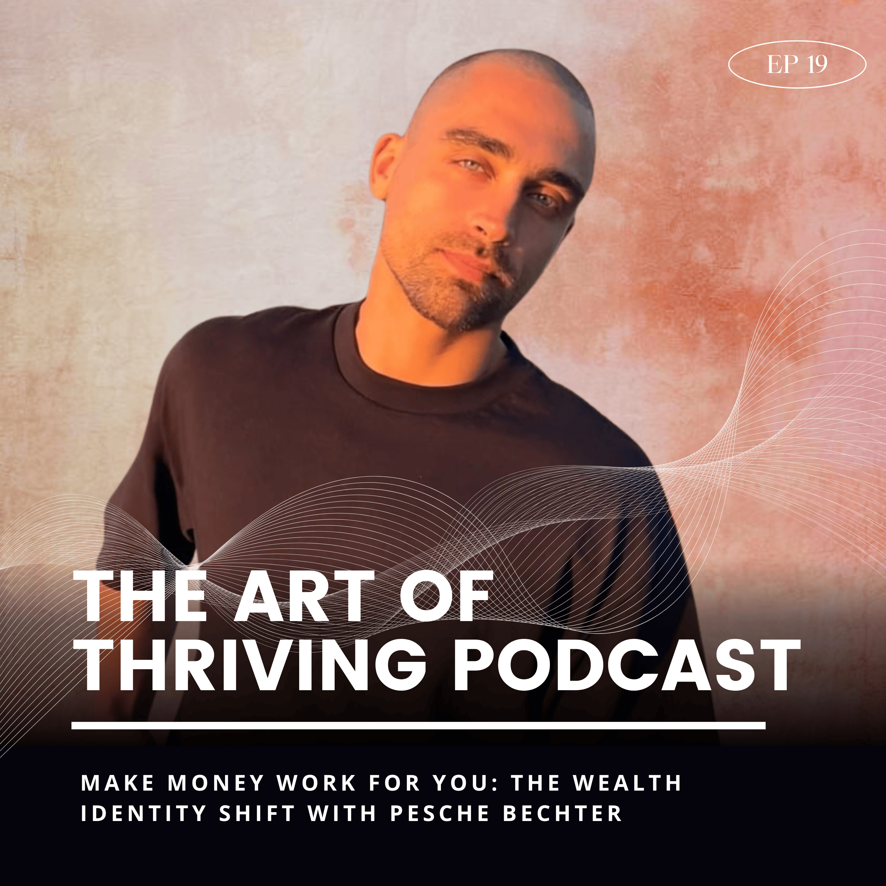 Ep19- Make Money Work for You: The Wealth Identity Shift with Pesche Bechter episode artwork