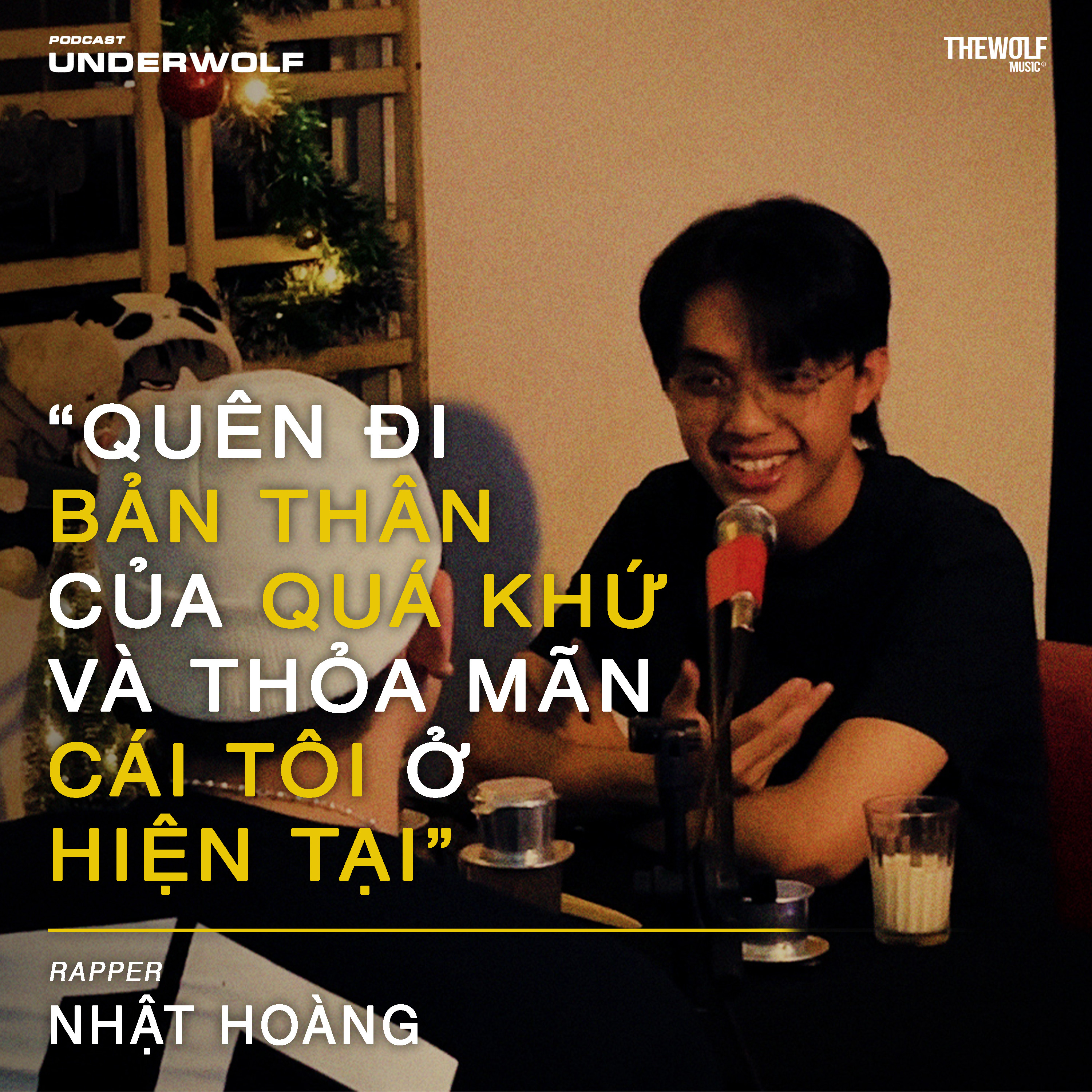 UNDERWOLF 01 | Nhật Hoàng (Rapper) - "Quên đi bản thân của quá khứ và thỏa mãn cái tôi ở hiện tại" episode artwork