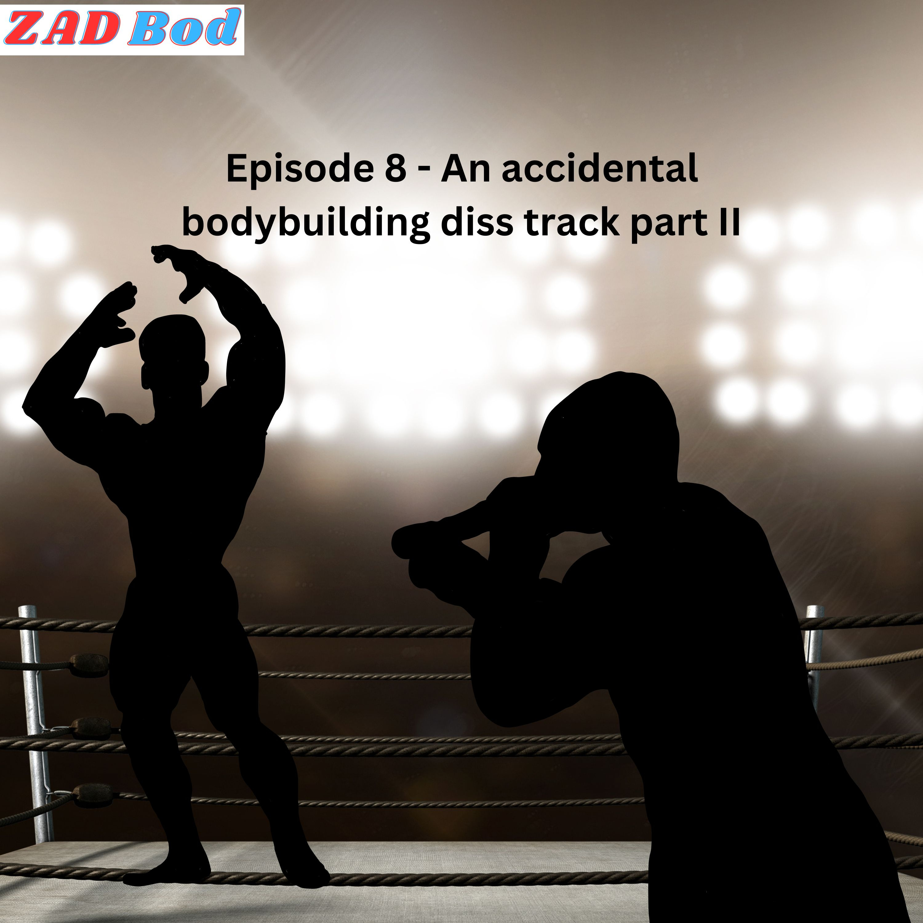 Episode 8 - Accidental bodybuilding diss track part II episode artwork