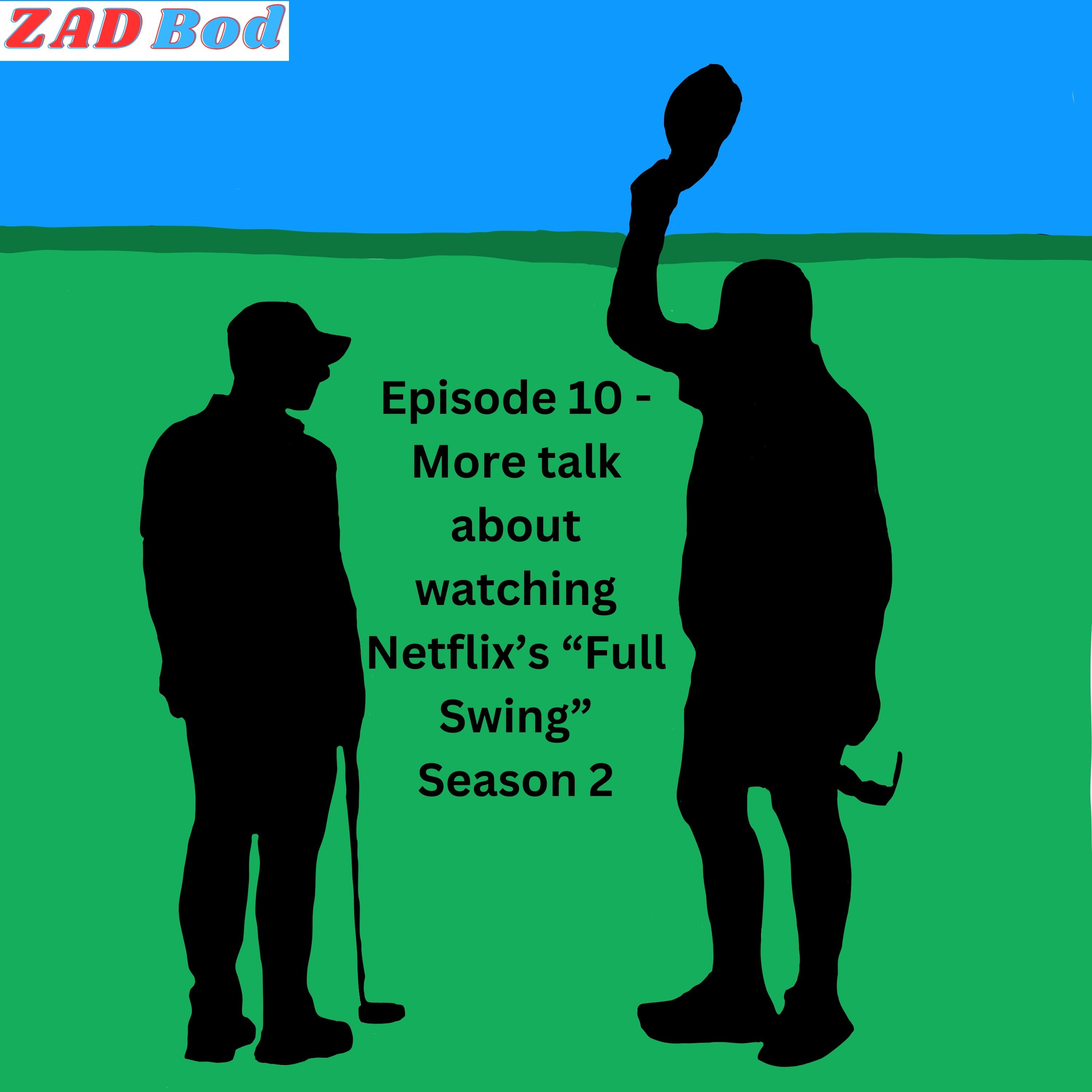 Episode 10 - More talk about watching Netflix's "Full Swing" Season 2 episode artwork