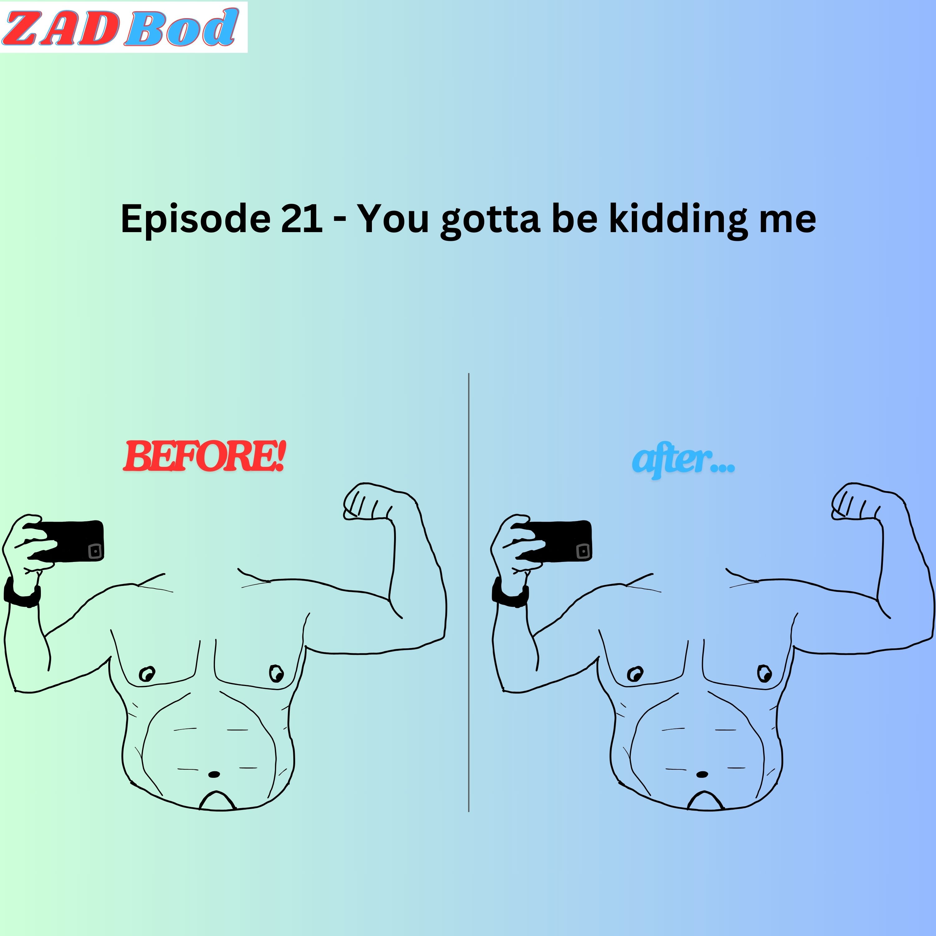 Episode 21 - You gotta be kidding me episode artwork