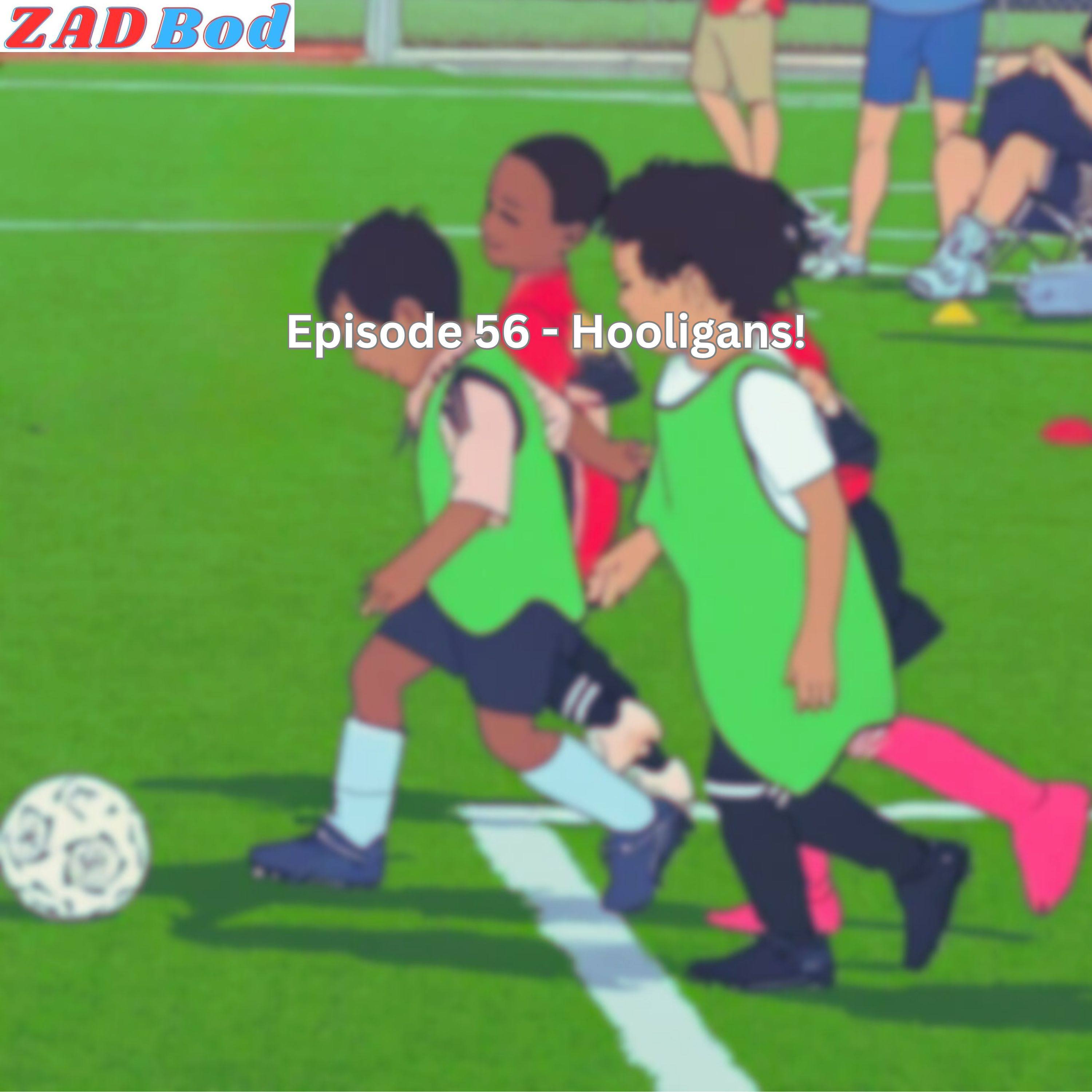 Episode 56 - Hooligans! episode artwork