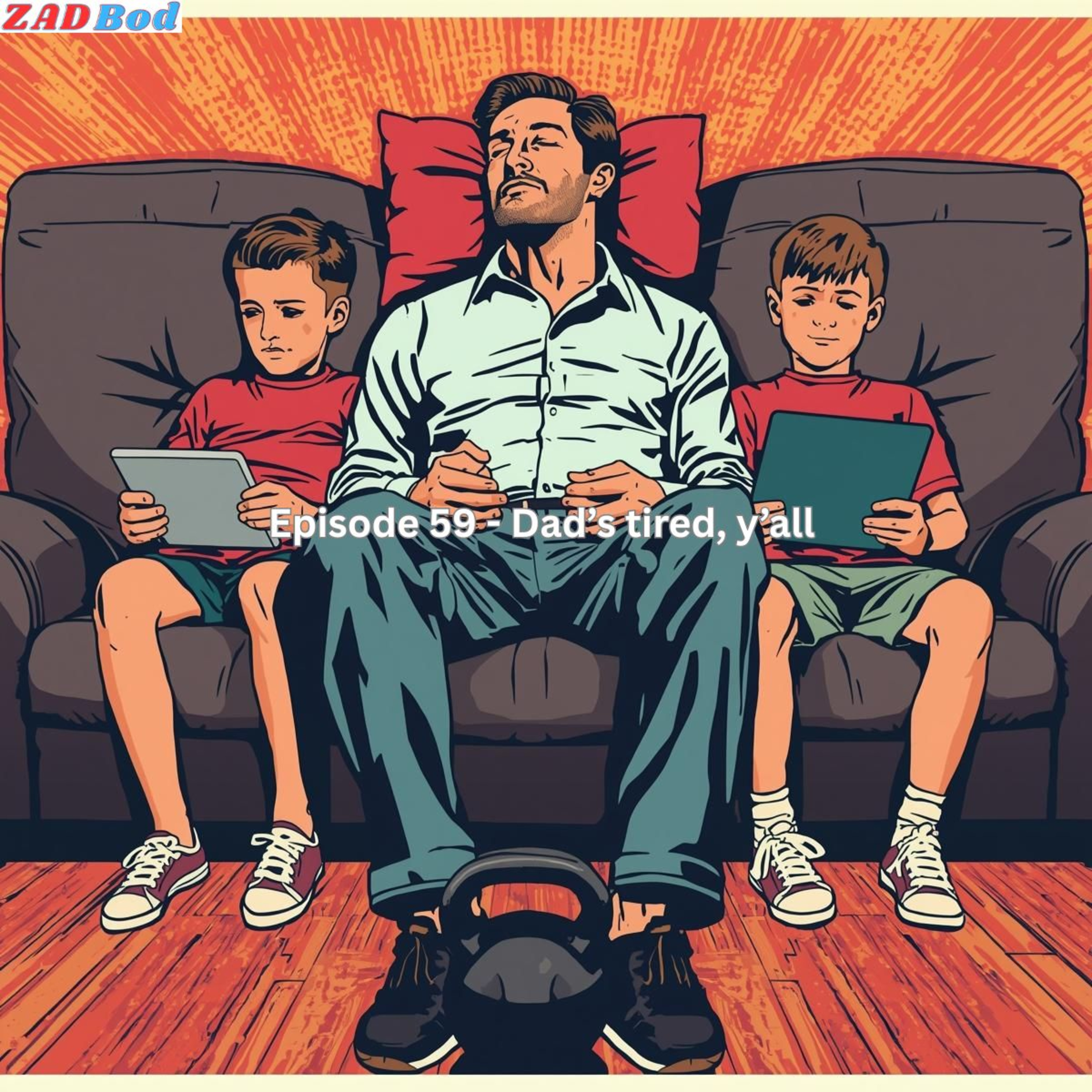 Episode 59 - Dad's tired, y'all episode artwork