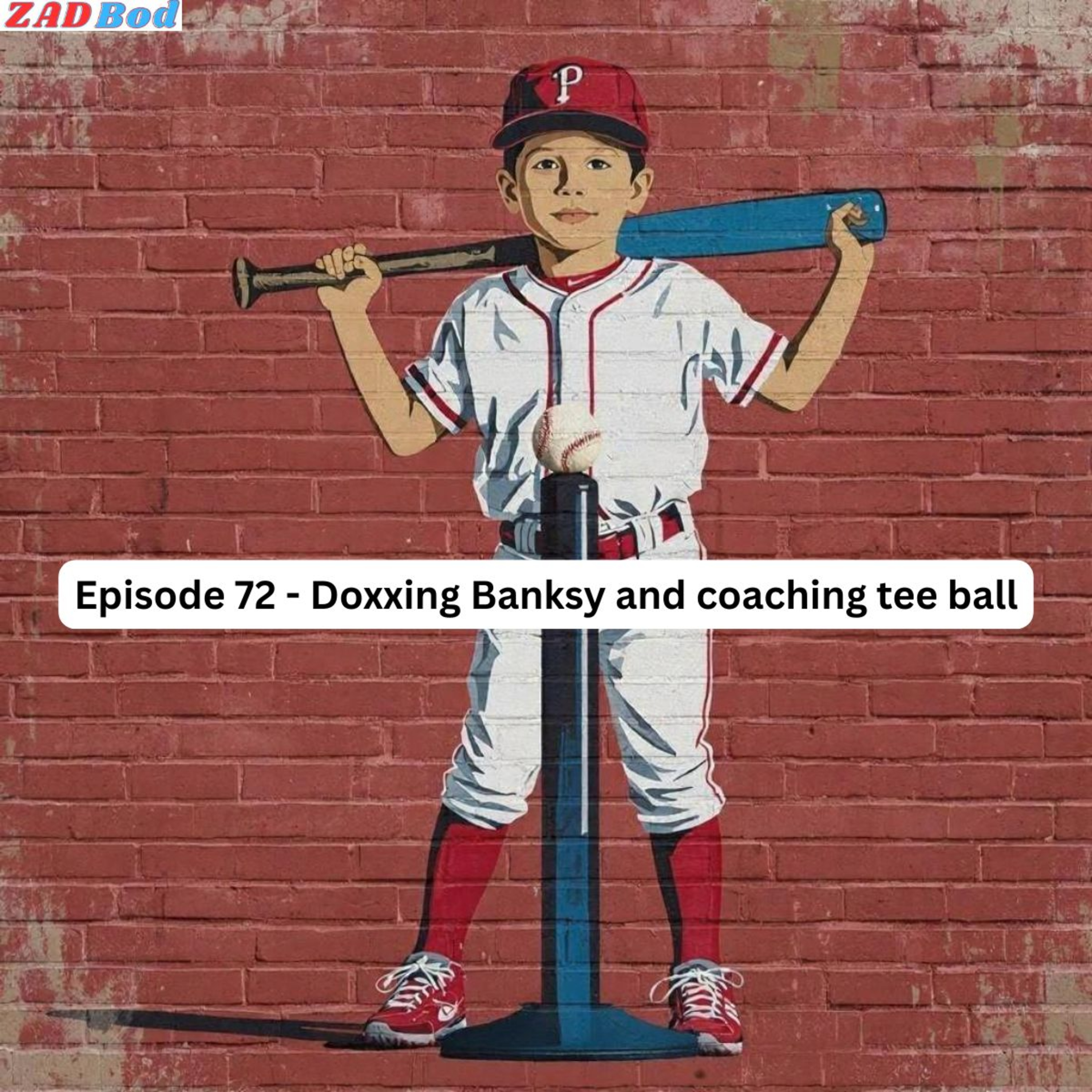 Episode 72 - Doxxing Banksy and coaching tee ball episode artwork