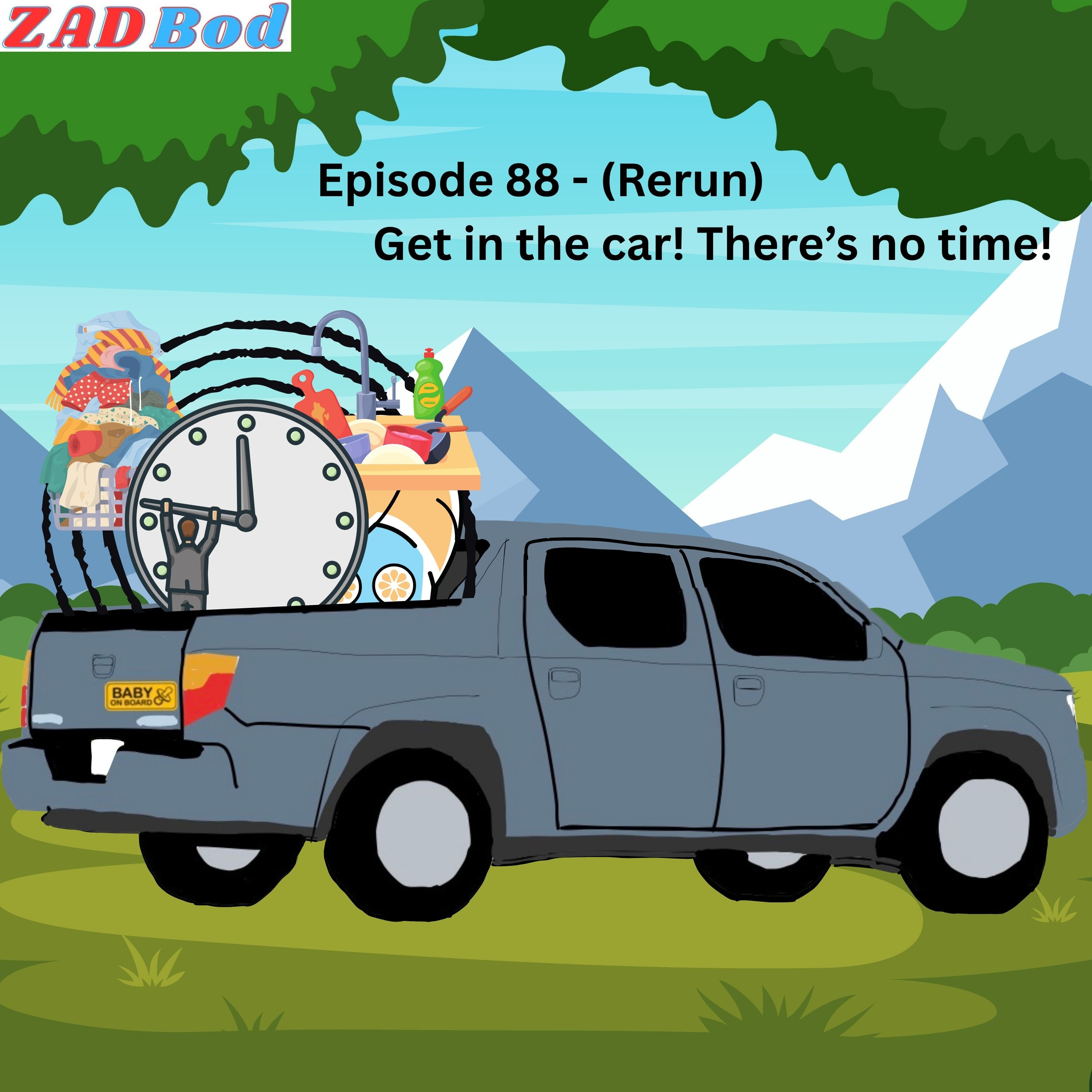 Episode 88 - (Rerun) Get in the car! There's no time! episode artwork
