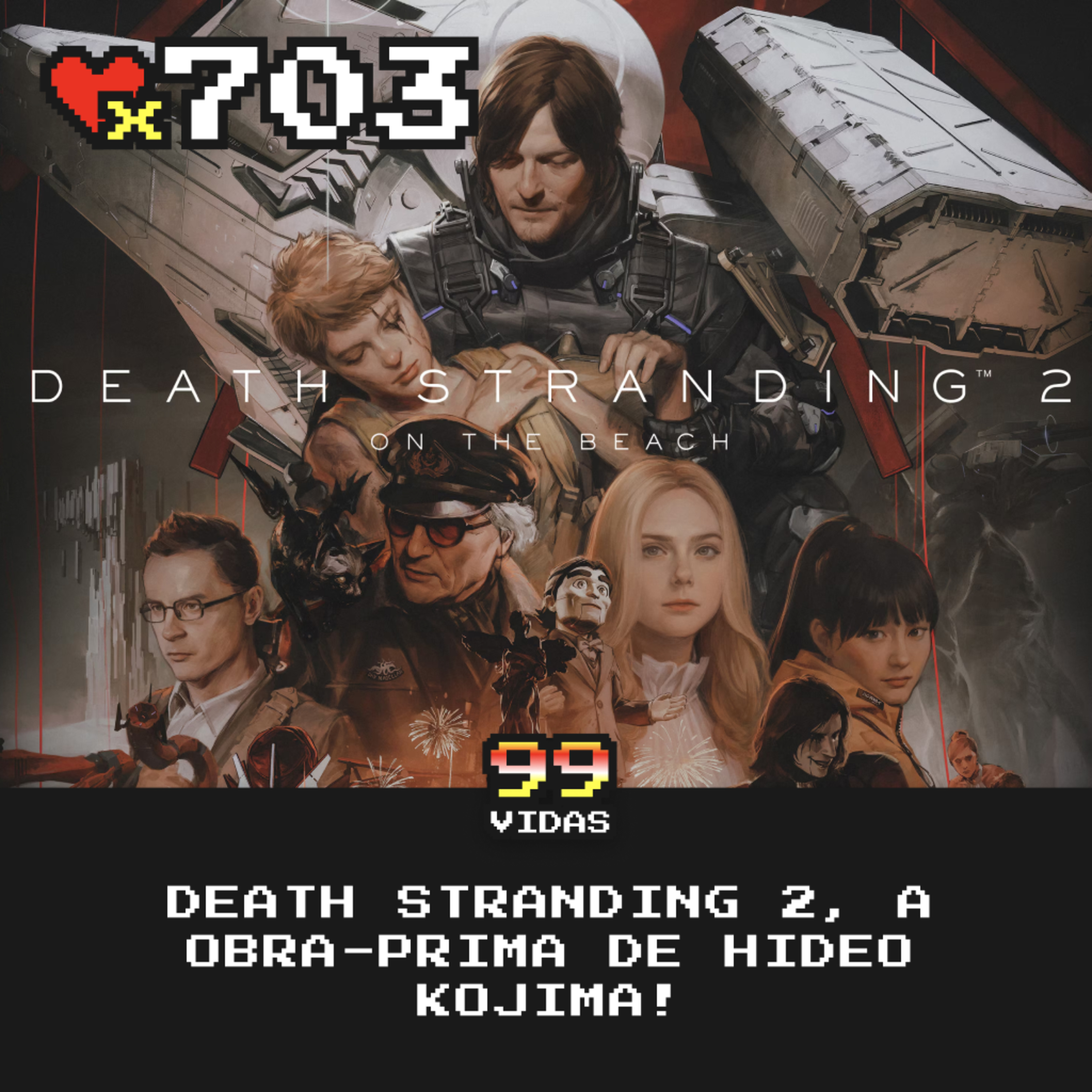 99Vidas 703 - Death Stranding 2, a obra-prima de Hideo Kojima!