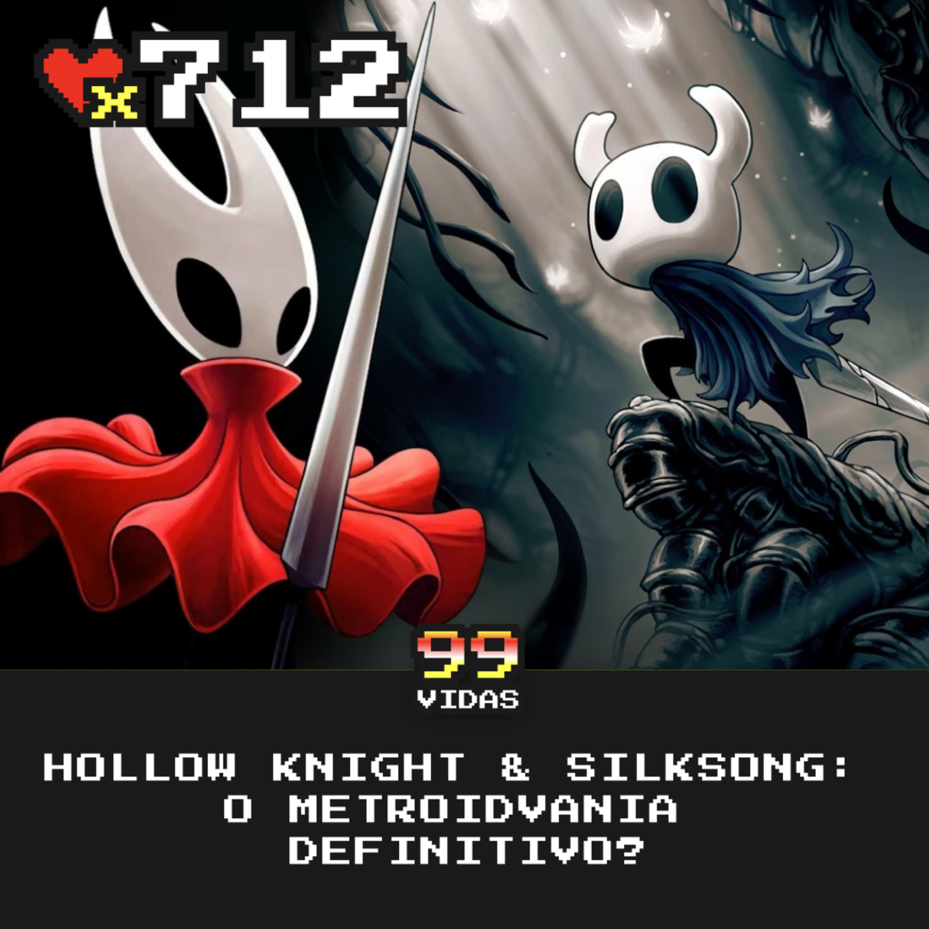 99Vidas 712 - Hollow Knight & Silksong: O metroidvania definitivo?