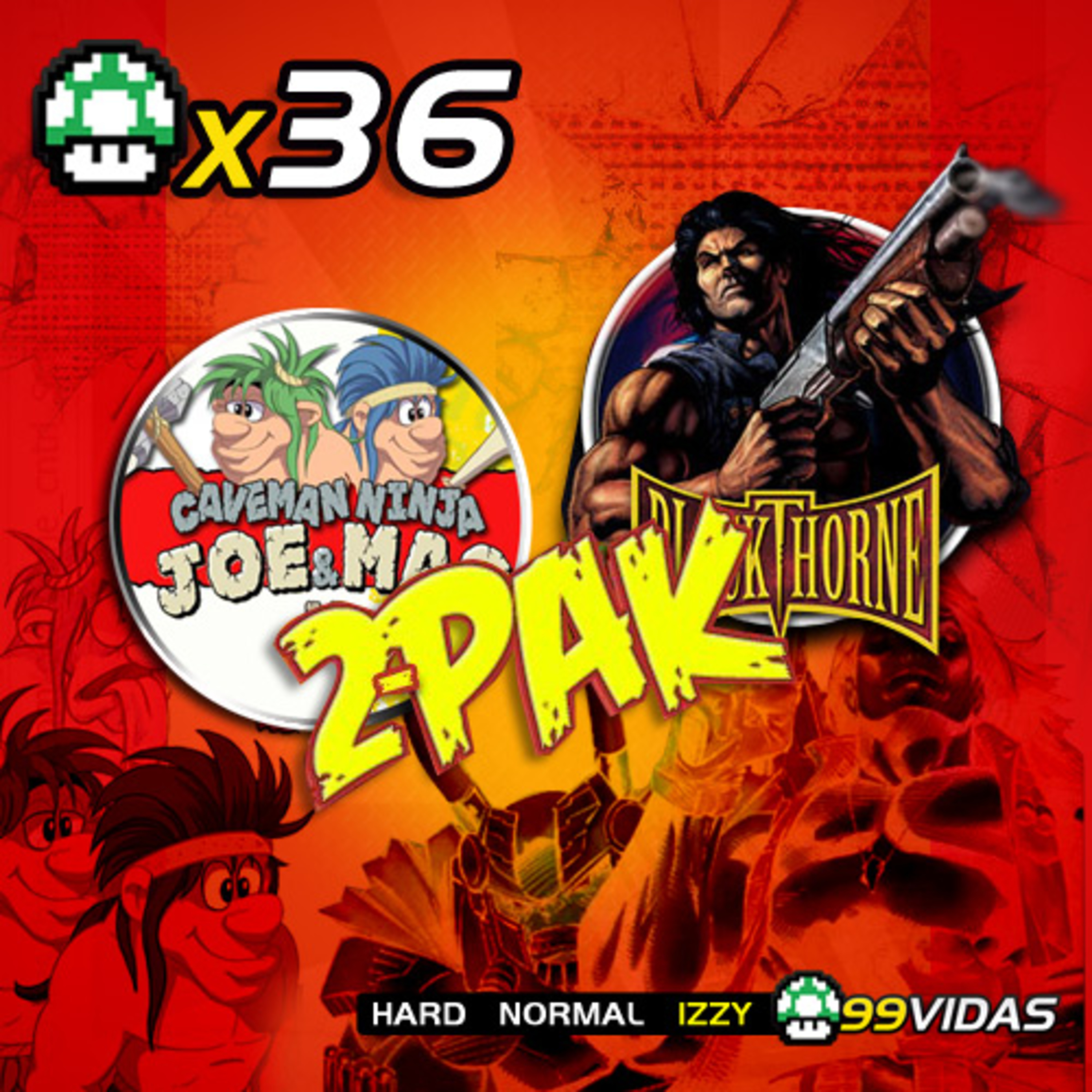 99Vidas 36 – 2-Pak: Blackthorne e Joe & Mac 2