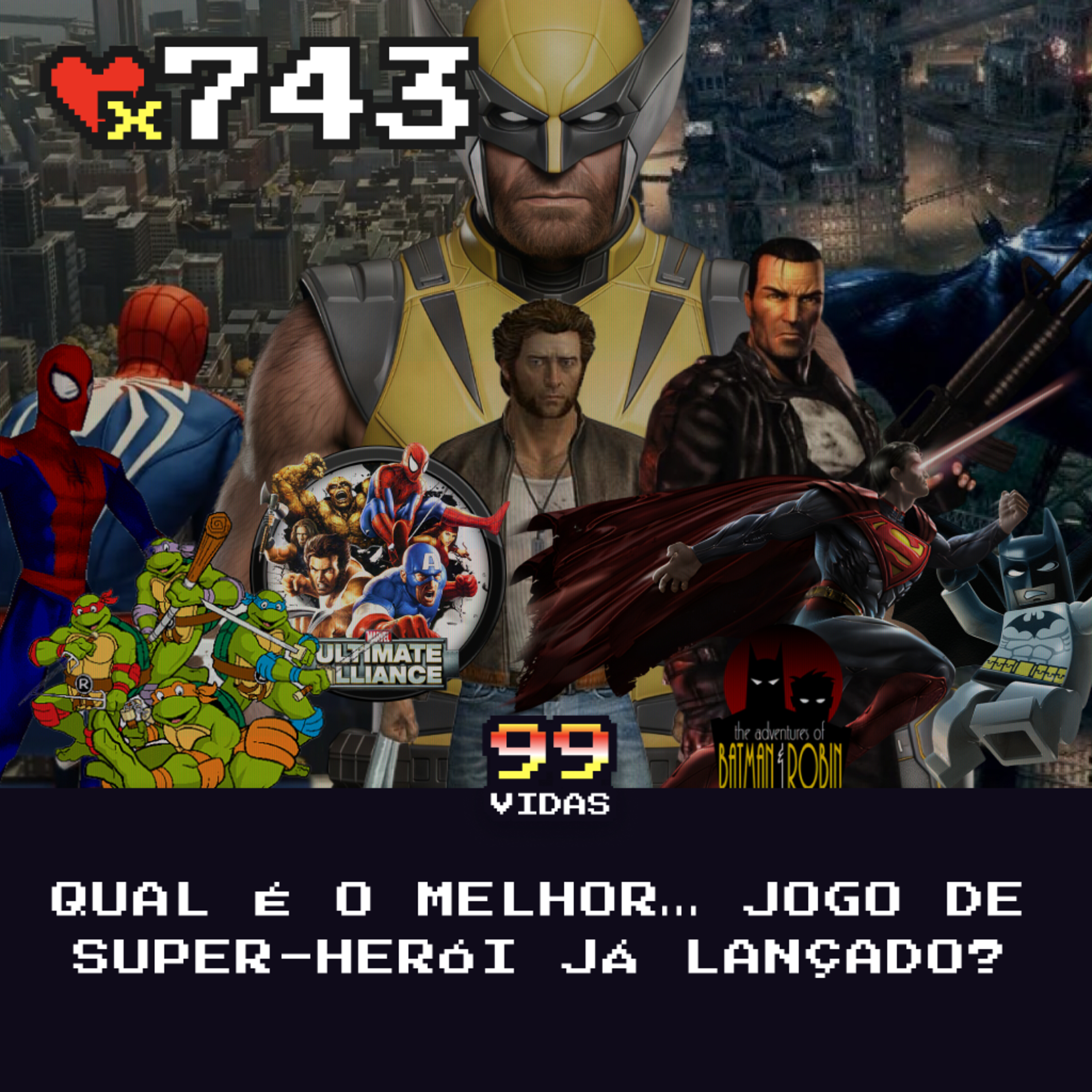 99Vidas 743 - Qual o melhor… jogo de Super-Herói?