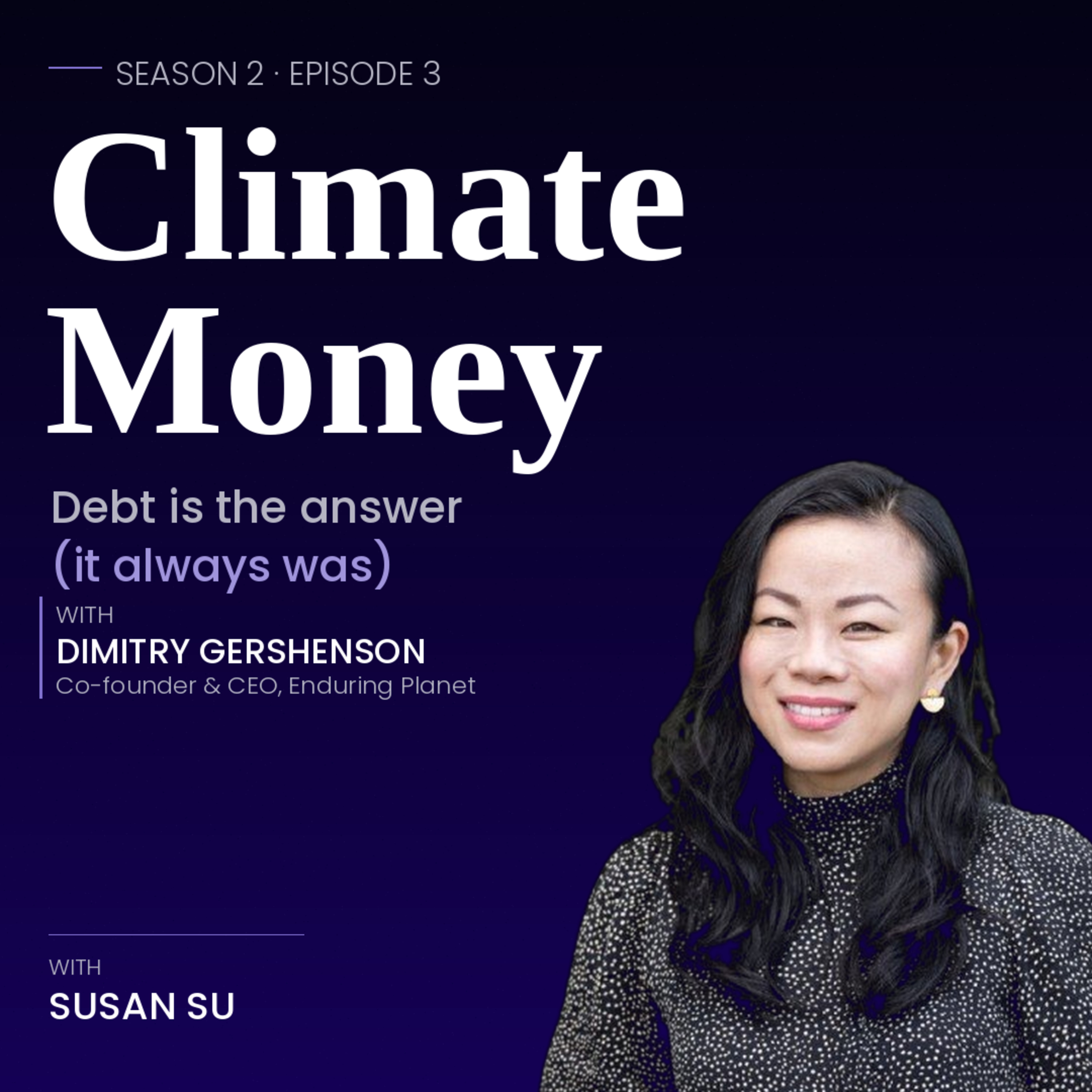 Climate Money S2 E3: Debt is the answer (it always was) — a conversation with Dimitry Gershenson episode artwork
