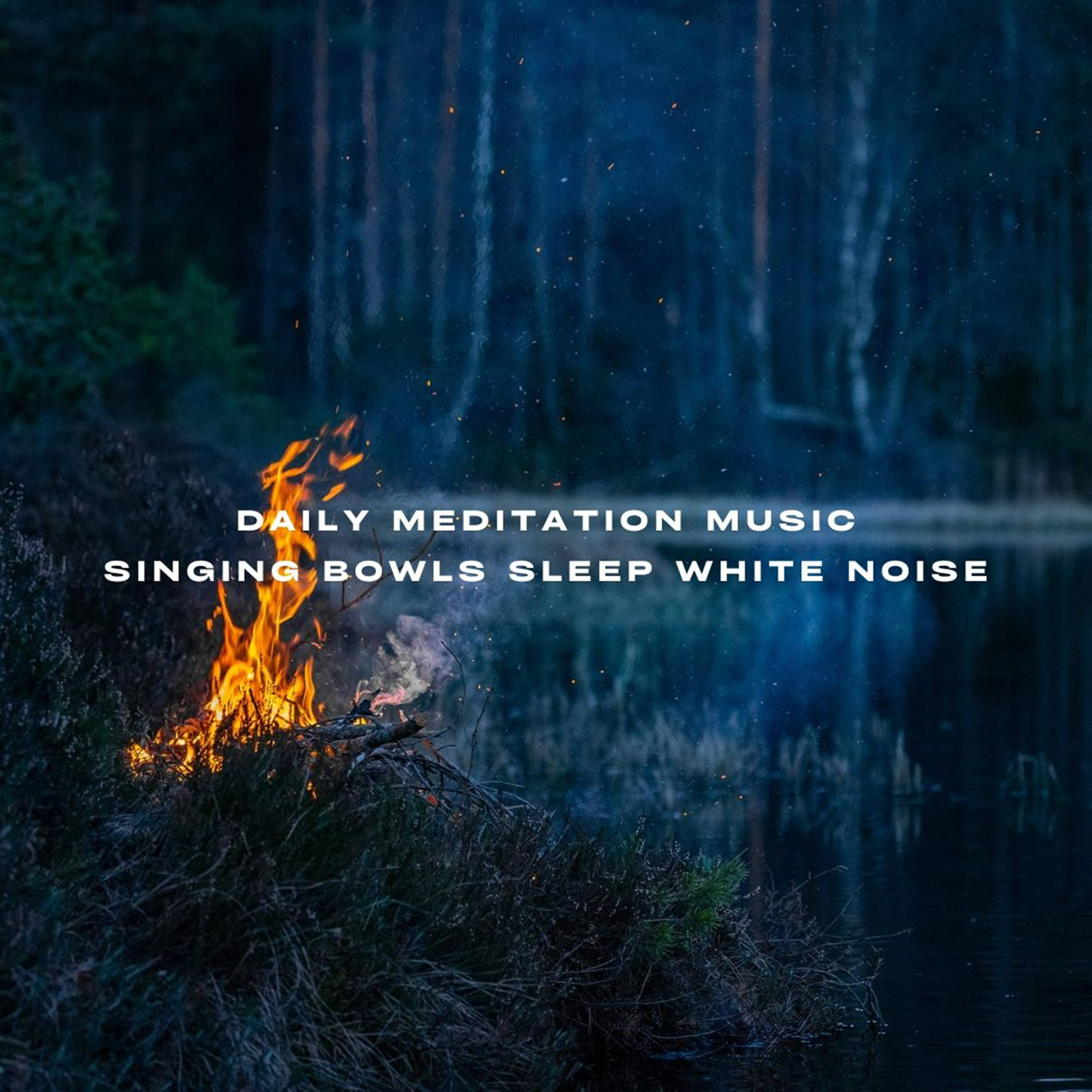 Daily Meditation Music Singing Bowls Sleep White Noise
