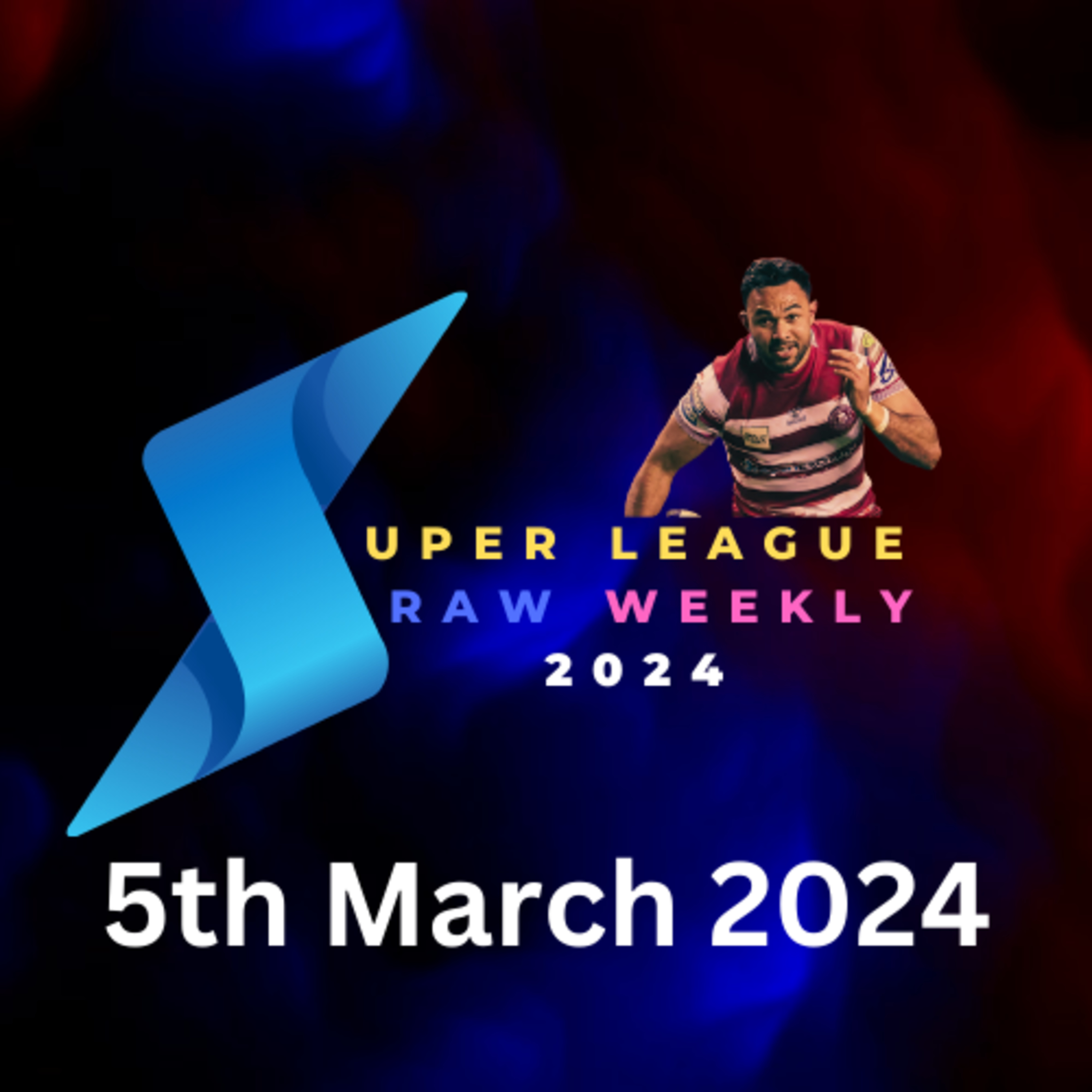 Super League Raw Weekly 5th March 2024 - Rugby League - Super League