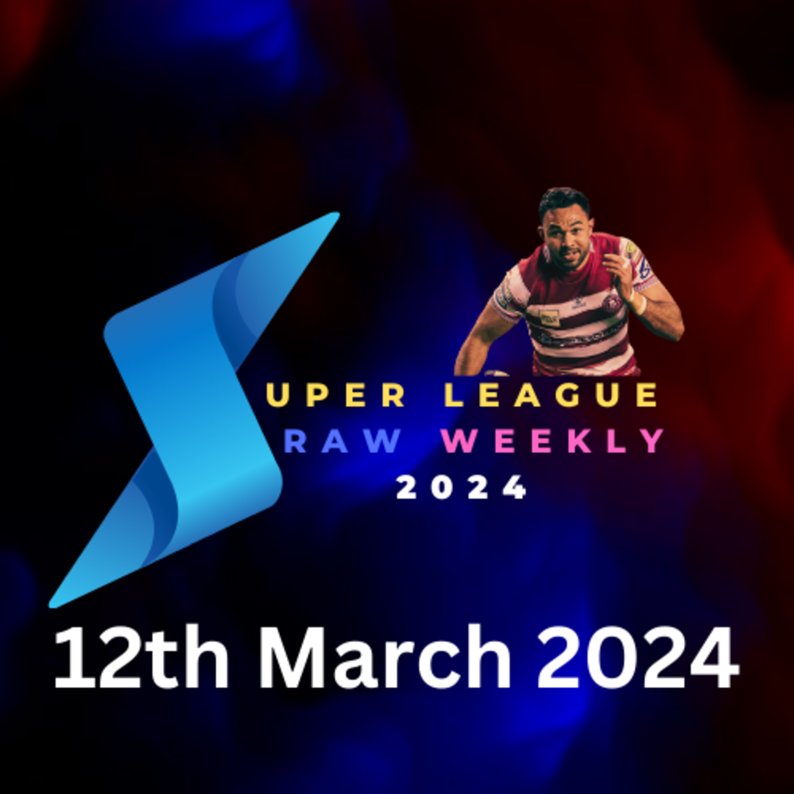 Super League Raw Weekly - 12th March 2024 - Super League - Rugby League