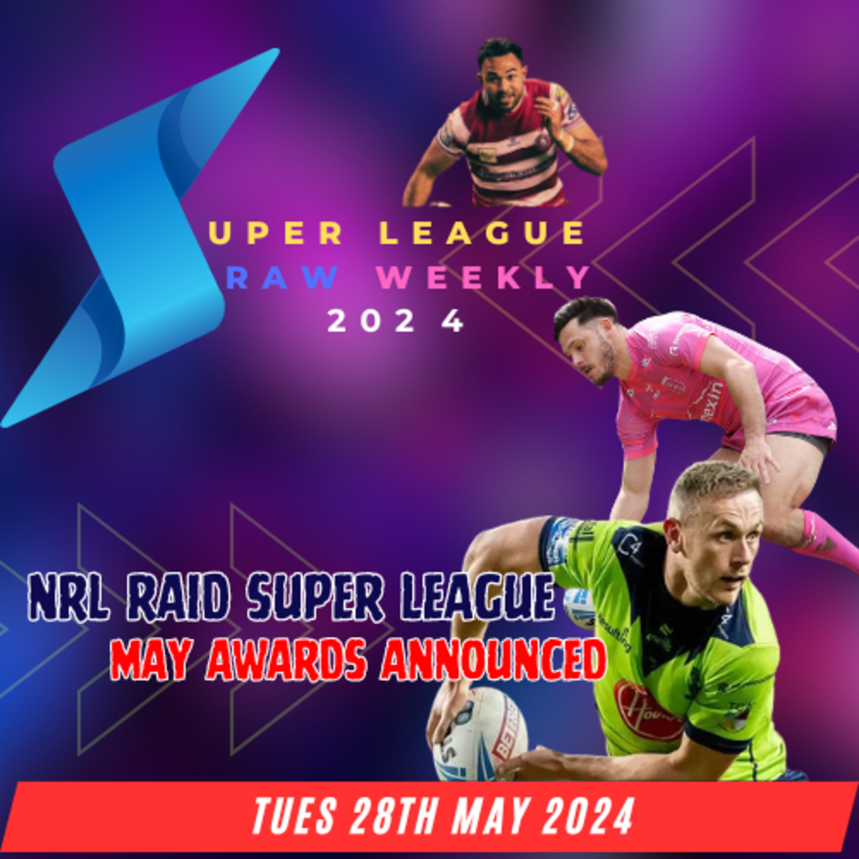 Super League Raw Weekly 28th May 2024 - Super League - Rugby League