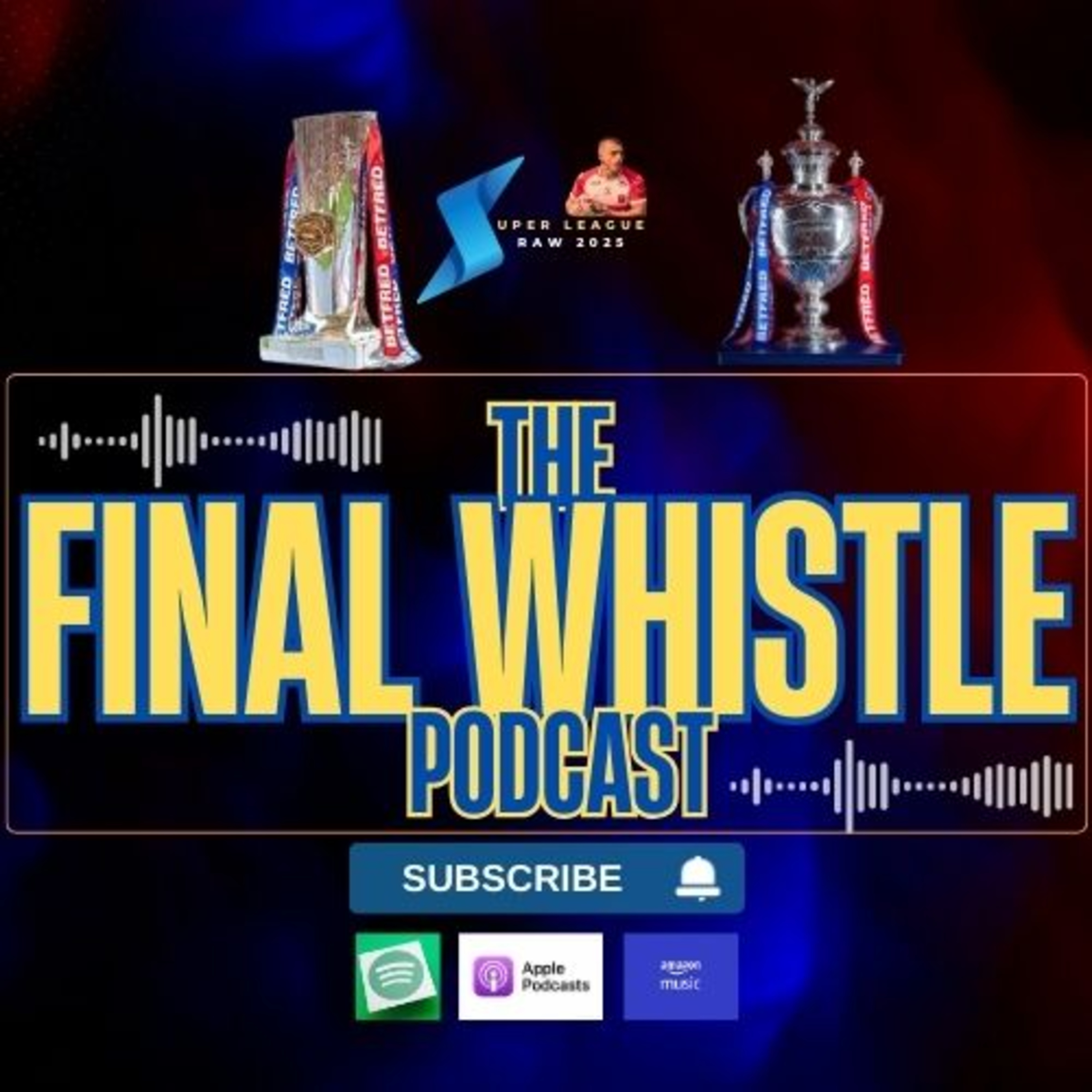 The Final Whistle Podcast - 17th February 2025 - Super League - Rugby League