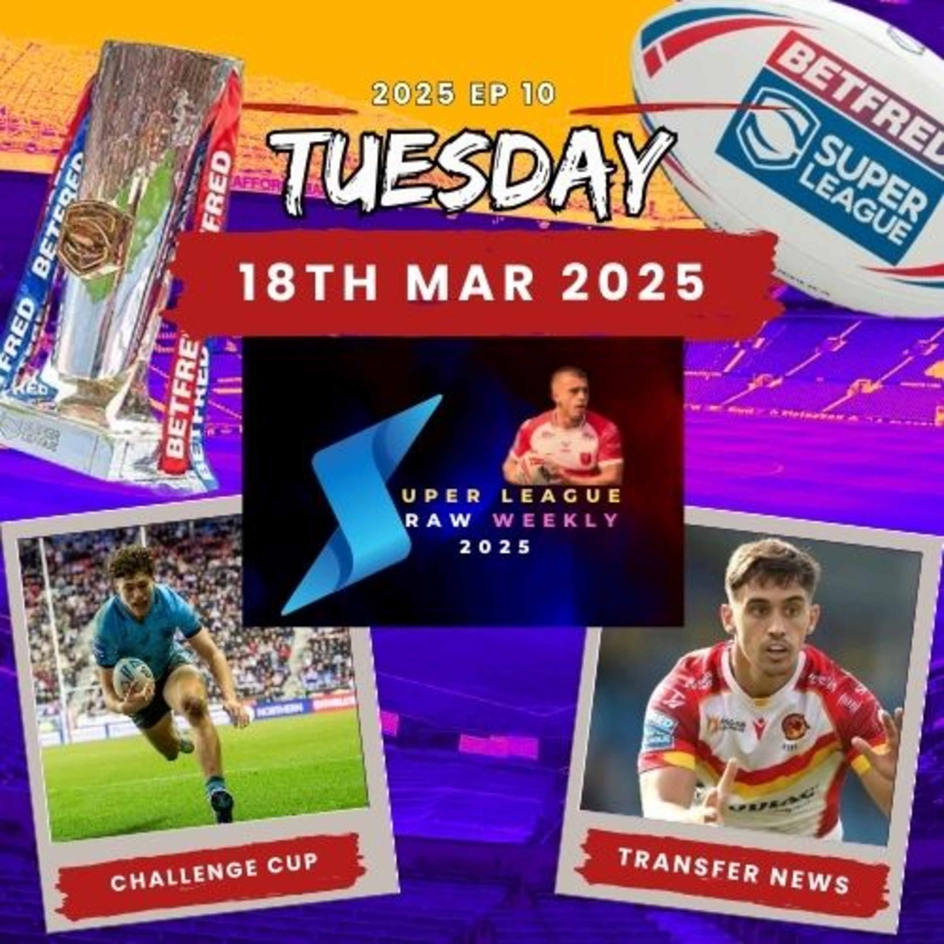 Super League Raw Weekly - 18th March 2025 - Super League - Rugby League