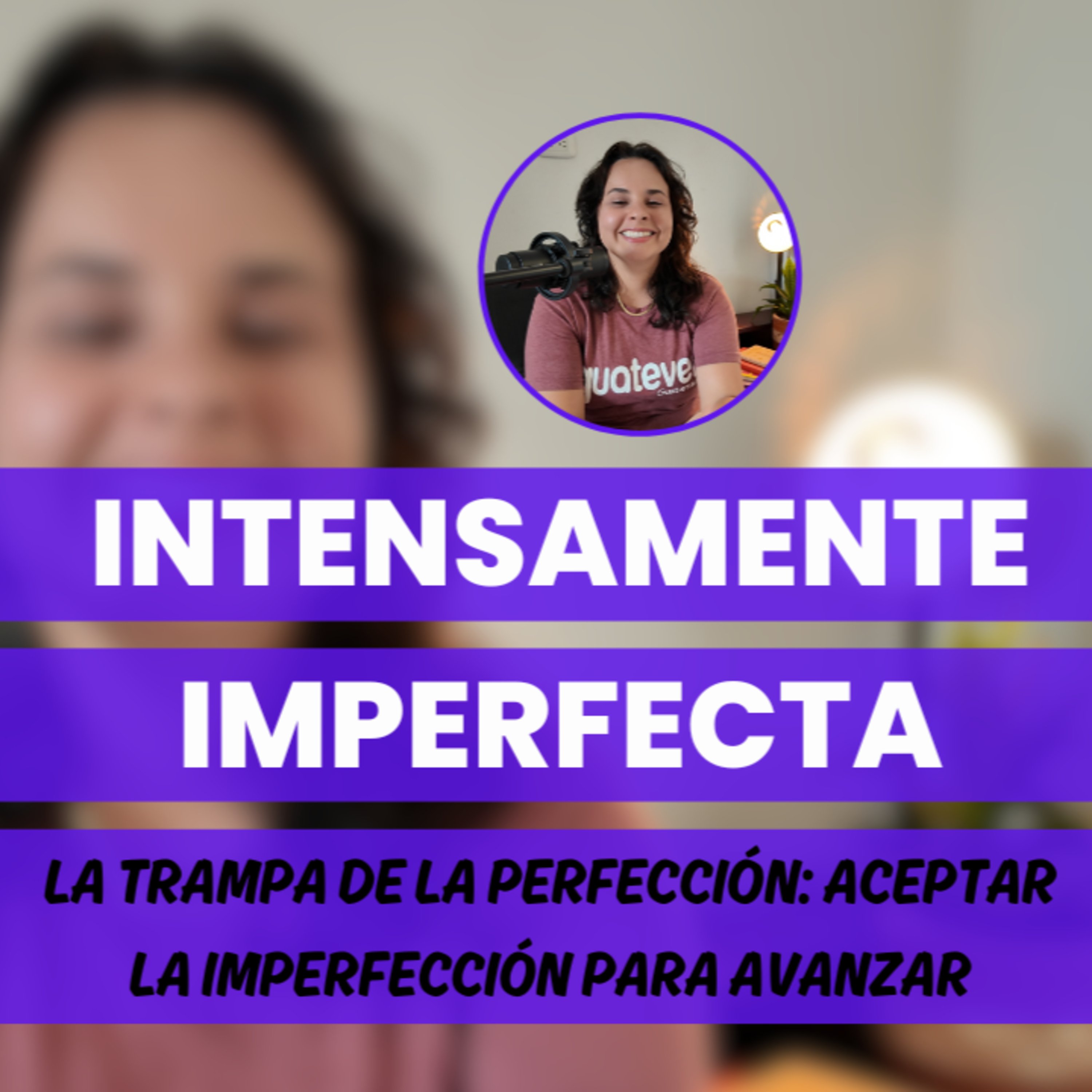 Episodio 3: La Trampa de la Perfección: Aceptar la Imperfección para Avanzar ✨ episode artwork