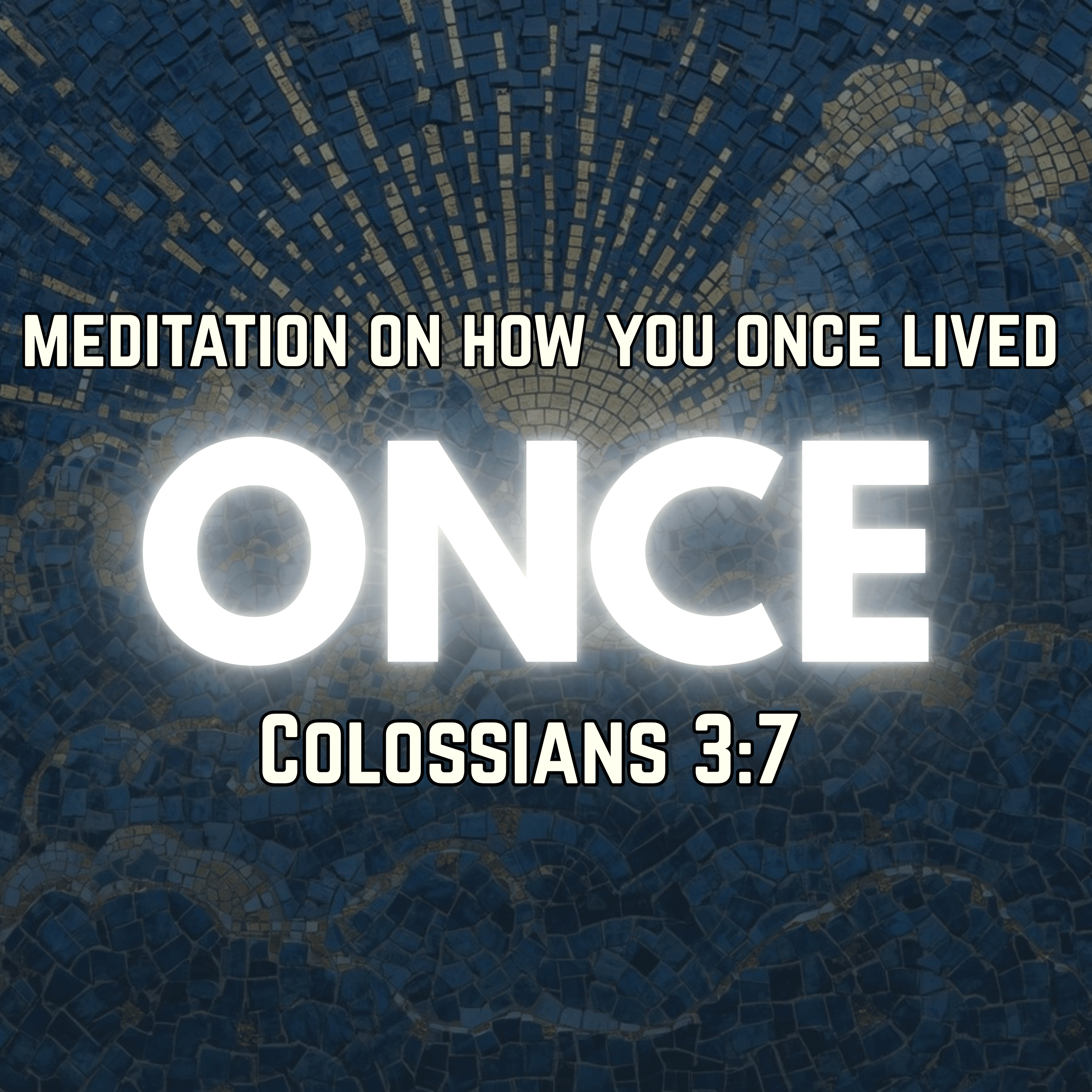 Meditation on How You Once Lived | Colossians 3:7 | Christian Meditation episode artwork