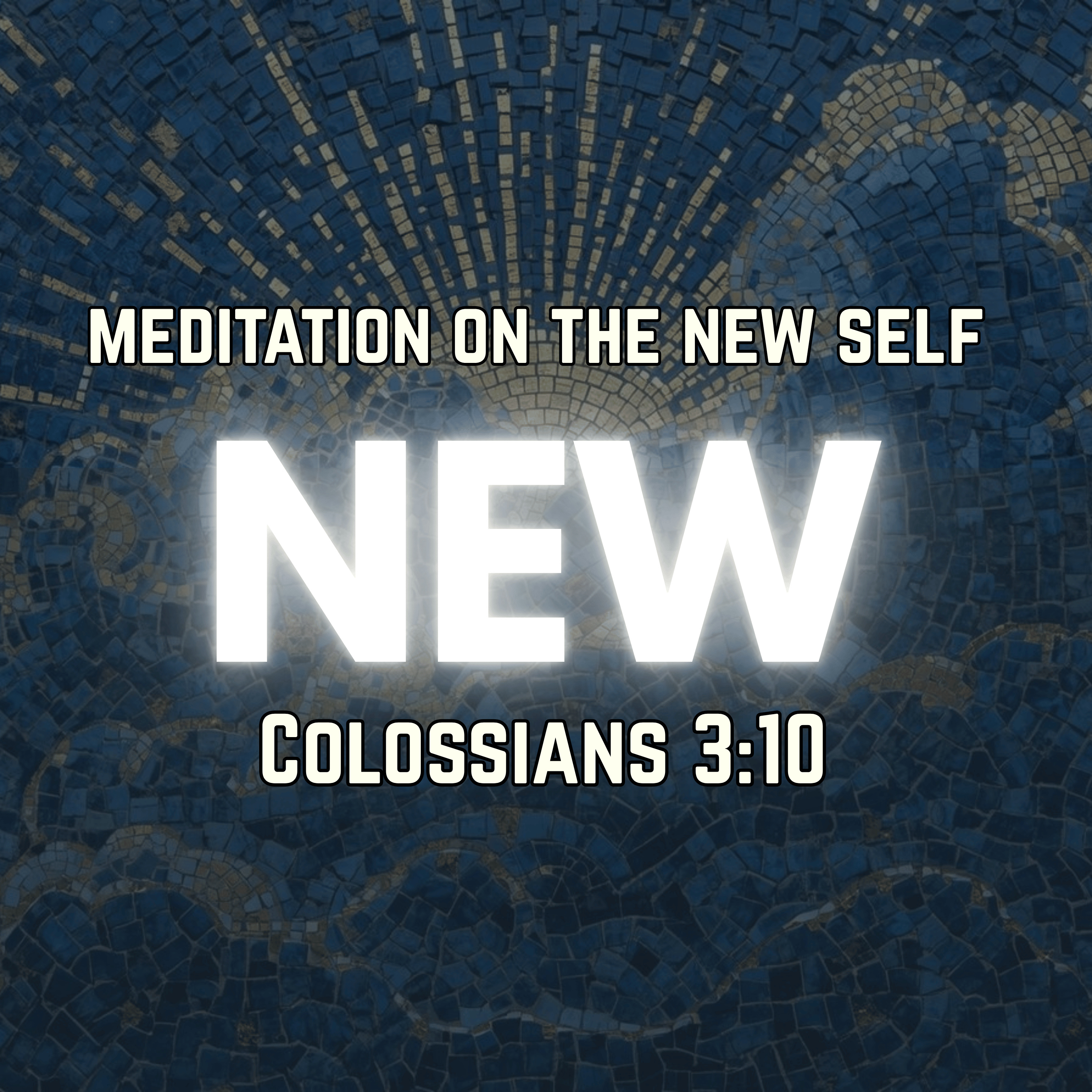 Meditation on the New Self | Colossians 3:10 | Christian Meditation episode artwork