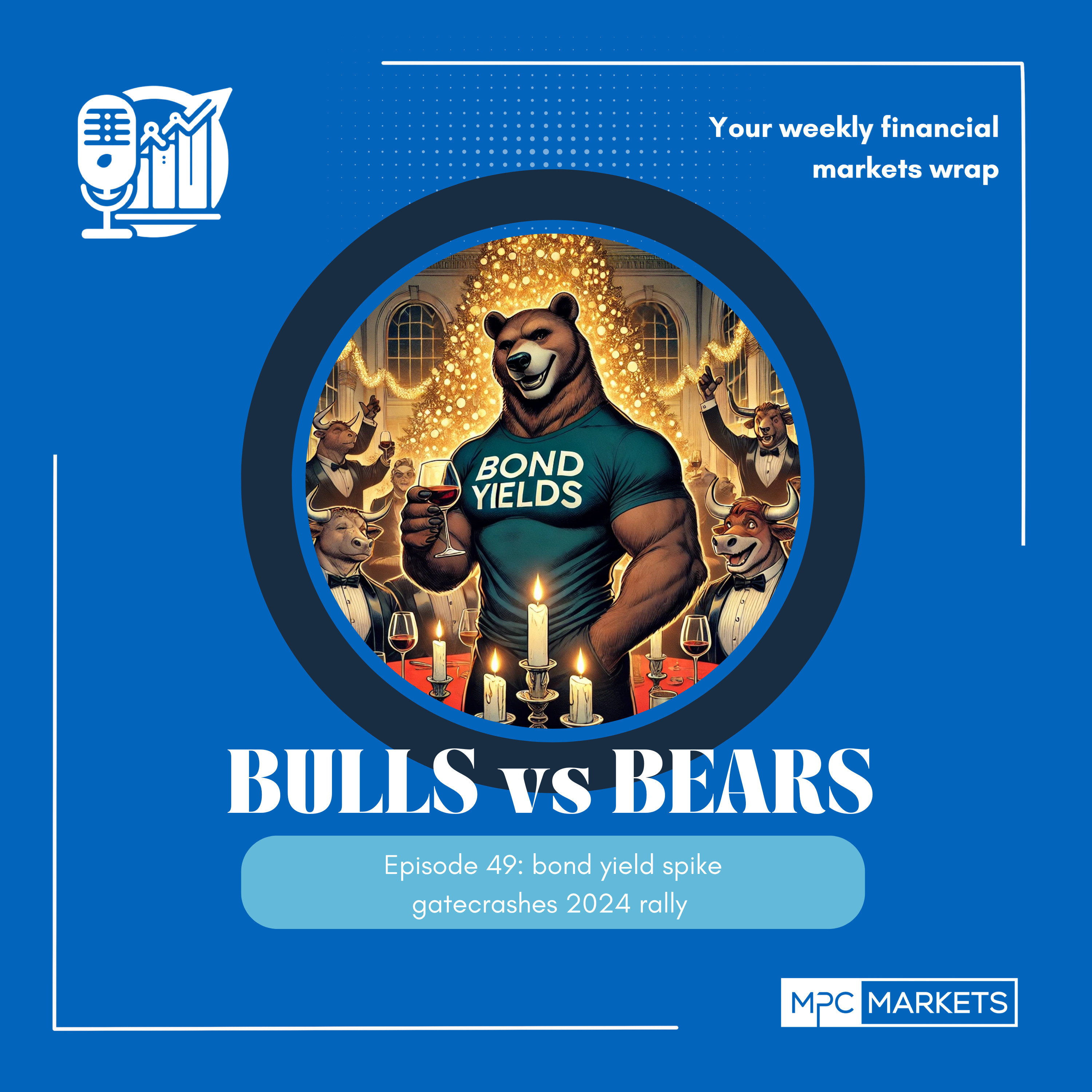 Episode 49: bond yield spike gatecrashes 2024 rally episode artwork