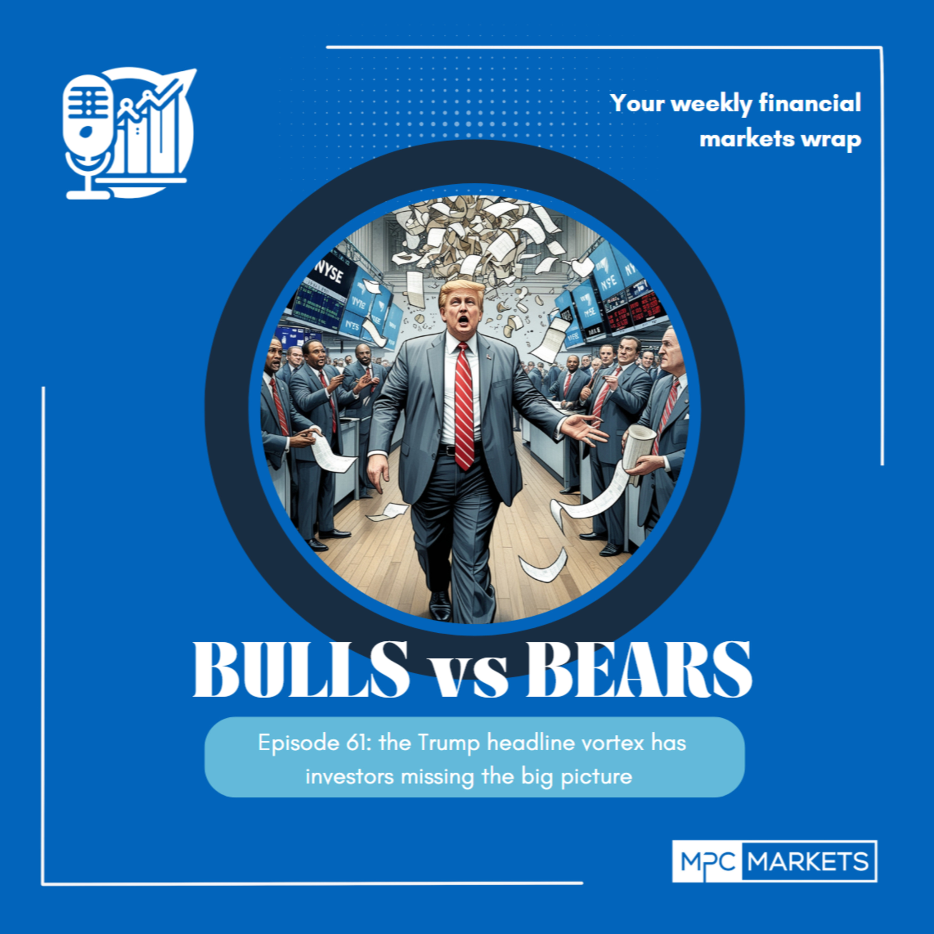  Episode 61: the Trump headline vortex has investors missing the big picture episode artwork