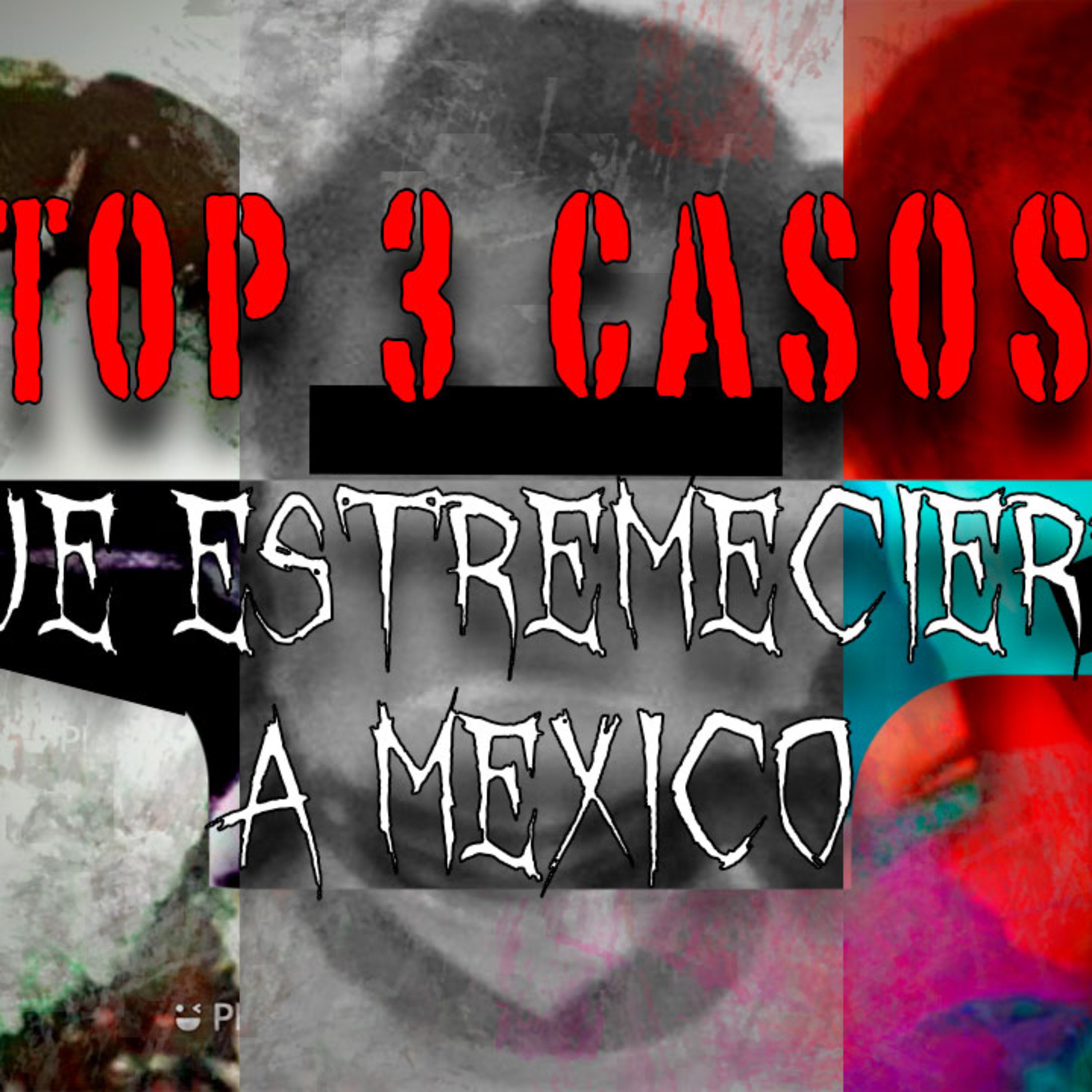 TOP 3 CASOS QUE ESTREMECIERON A MÉXICO episode artwork