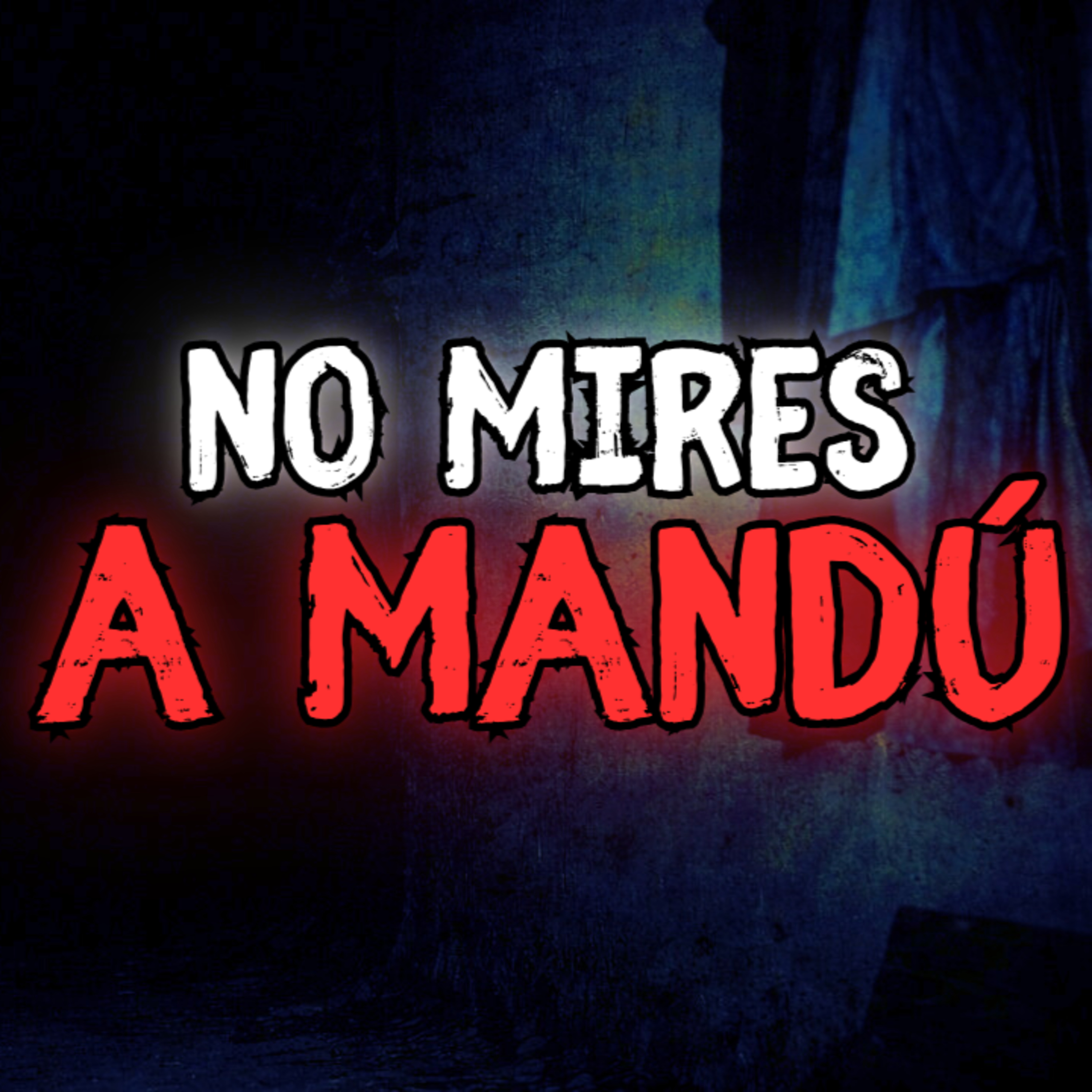NO MIRES A MANDÚ... (Creepypastas para no dormir)  episode artwork