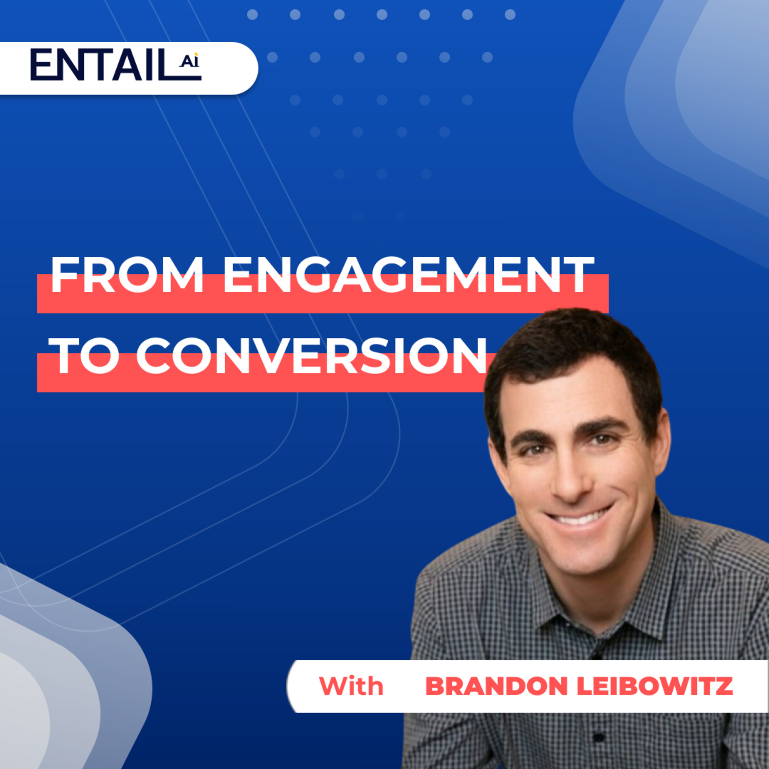 From engagement to conversion with Brandon Leibowitz episode artwork