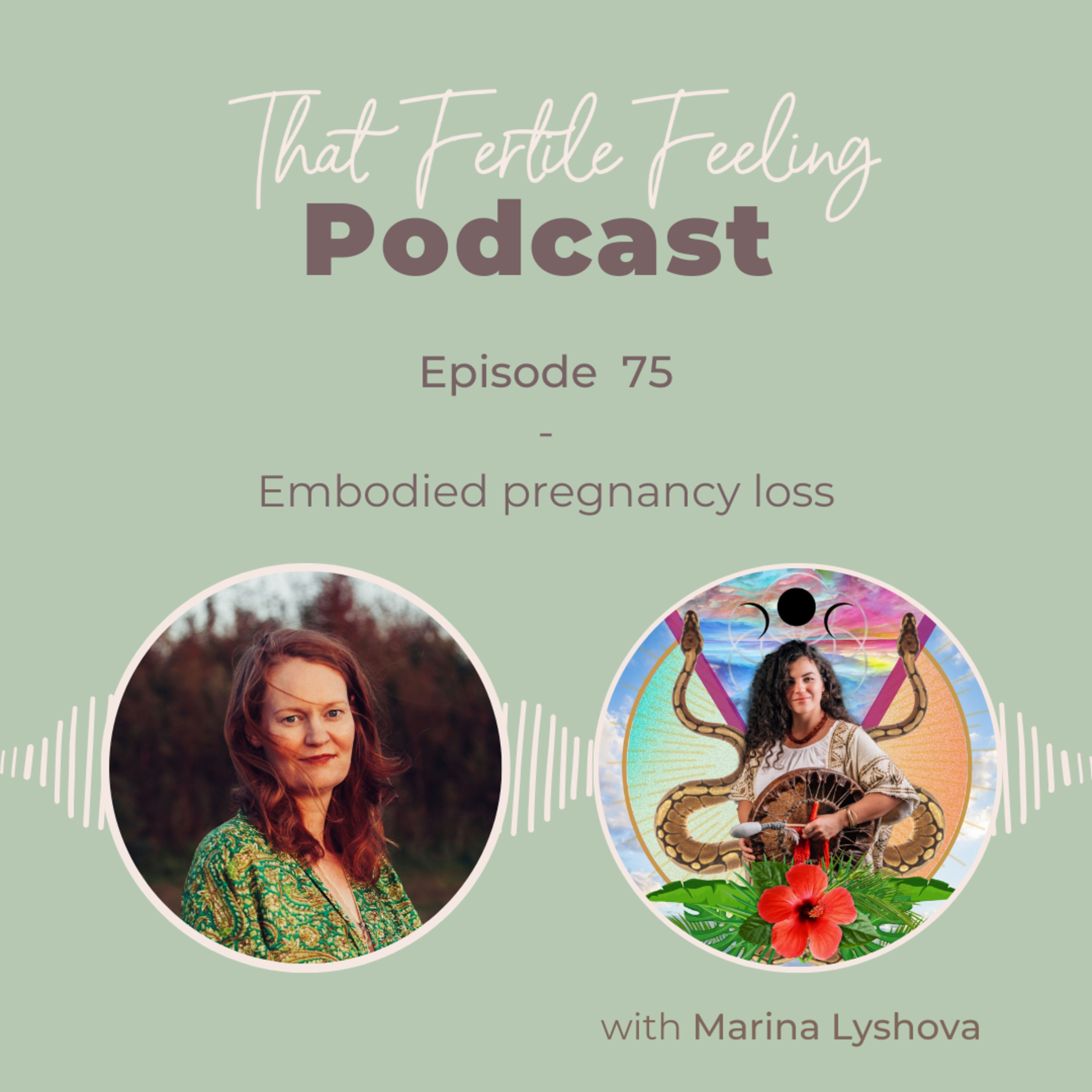 Episode 75 - Embodied pregnancy loss w/ Marina Lyshova