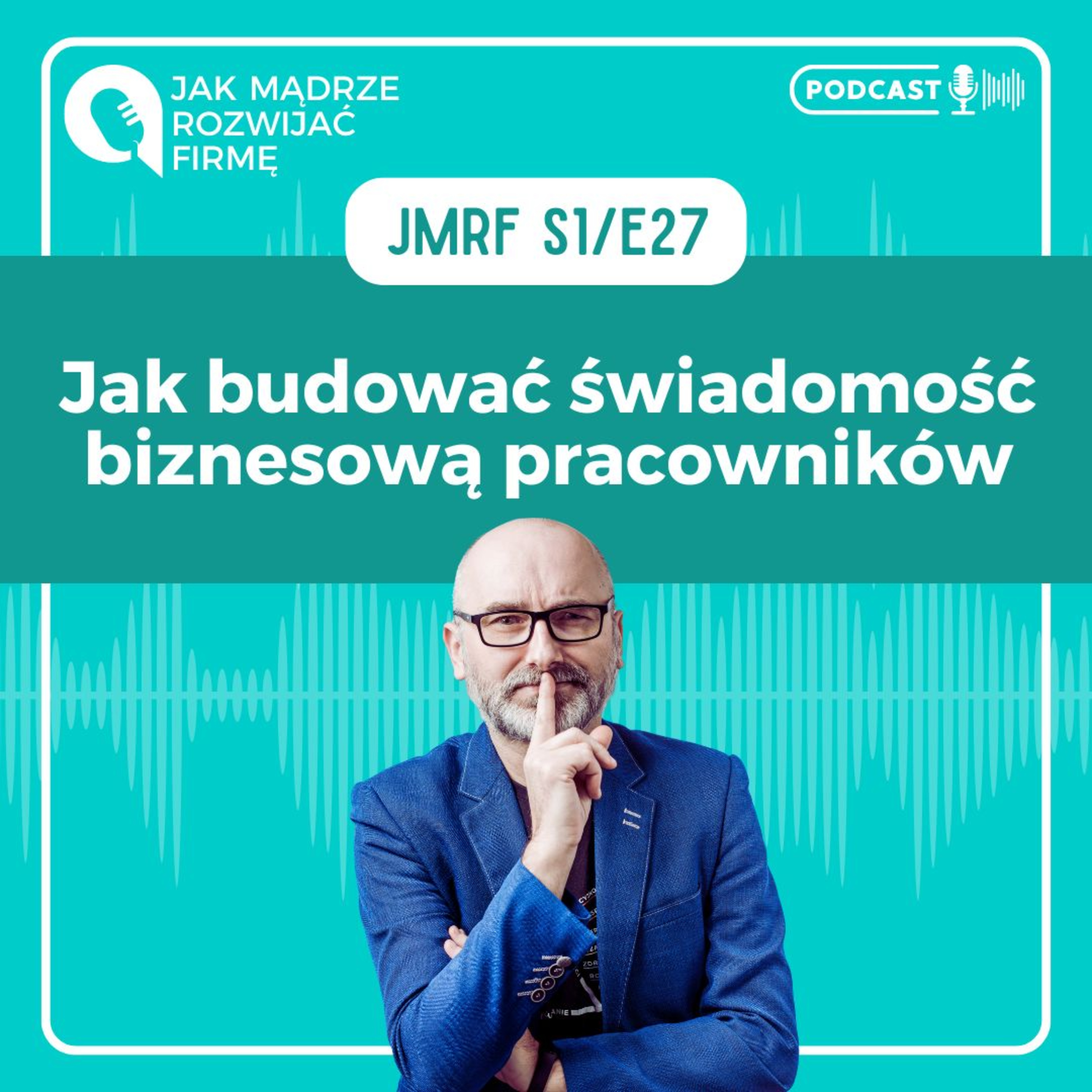 JMRF 27. Jak budować świadomość biznesową pracowników. AUDIOBOOK episode artwork