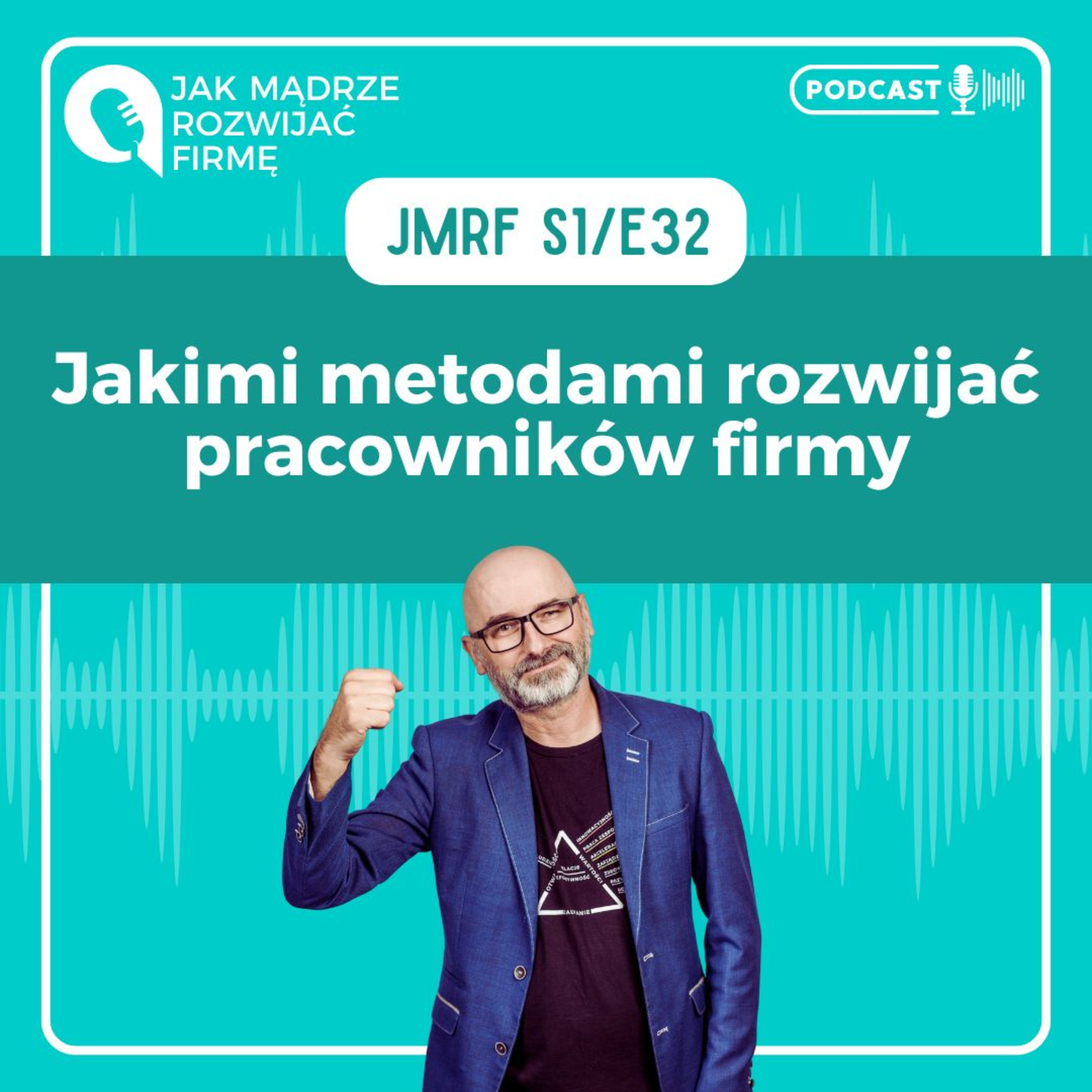 JMRF 32. Jakimi metodami rozwijać pracowników. AUDIOBOOK episode artwork