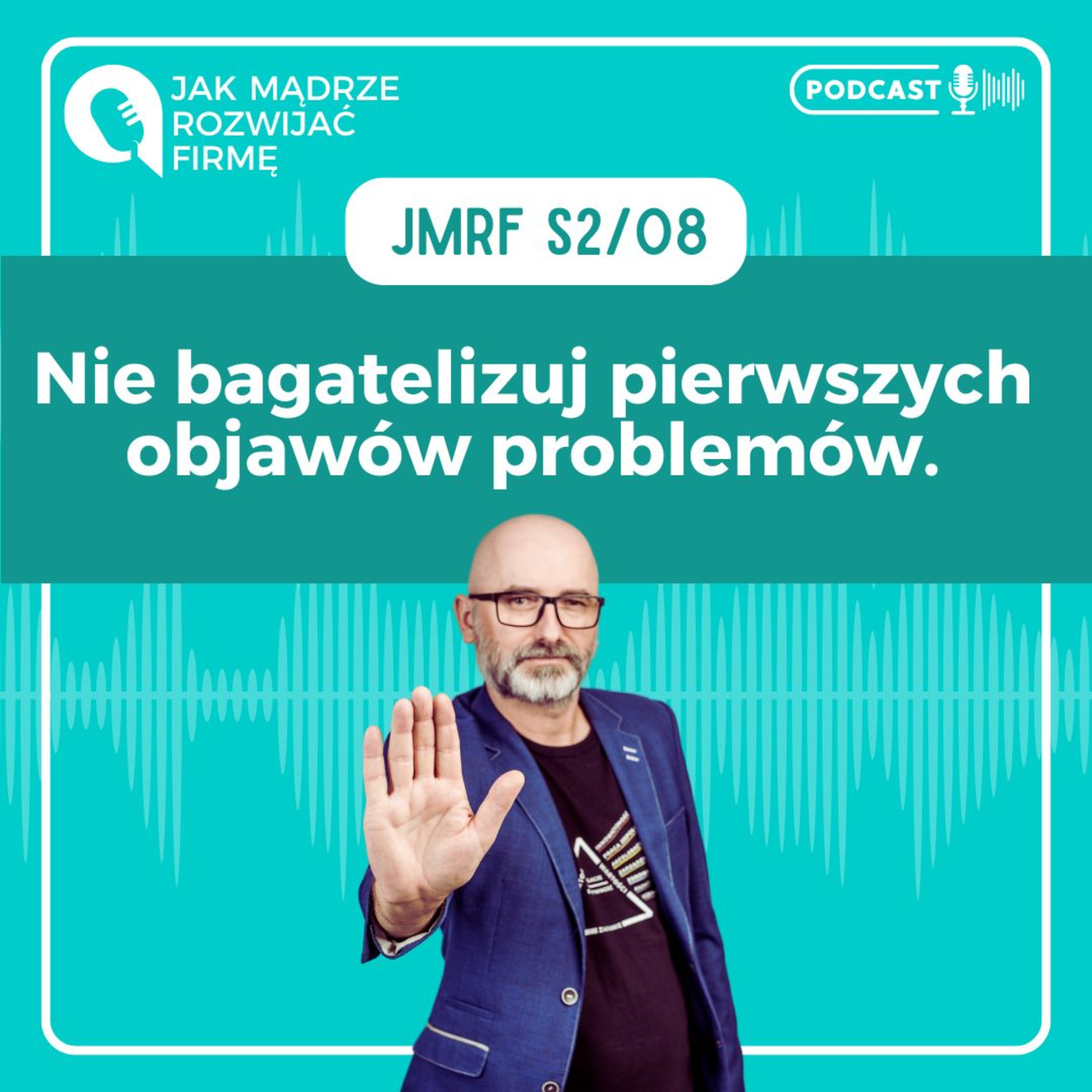 JMRF 45. Nie bagatelizuj problemów w firmie episode artwork