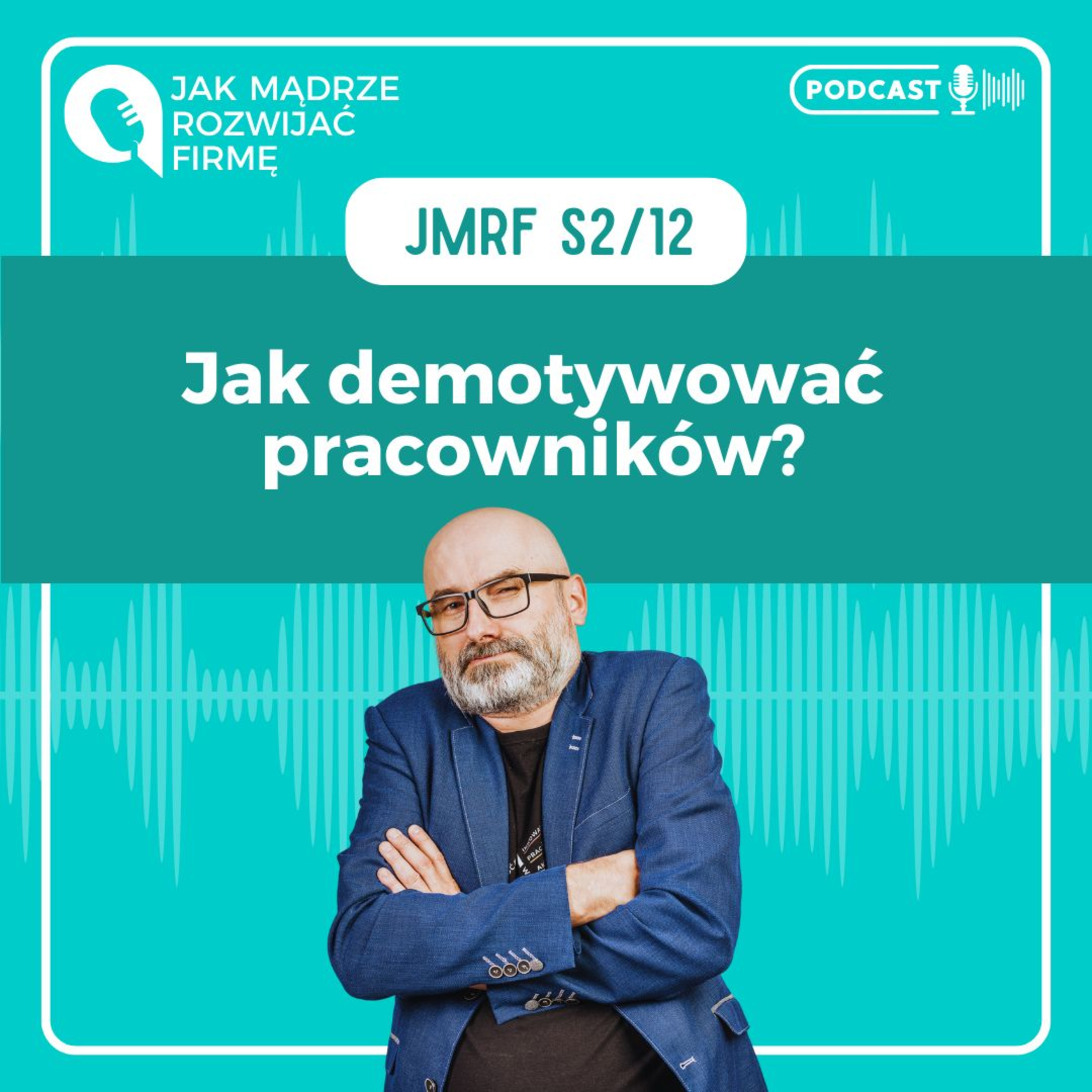 JMRF 49. Jak demotywować pracowników? episode artwork