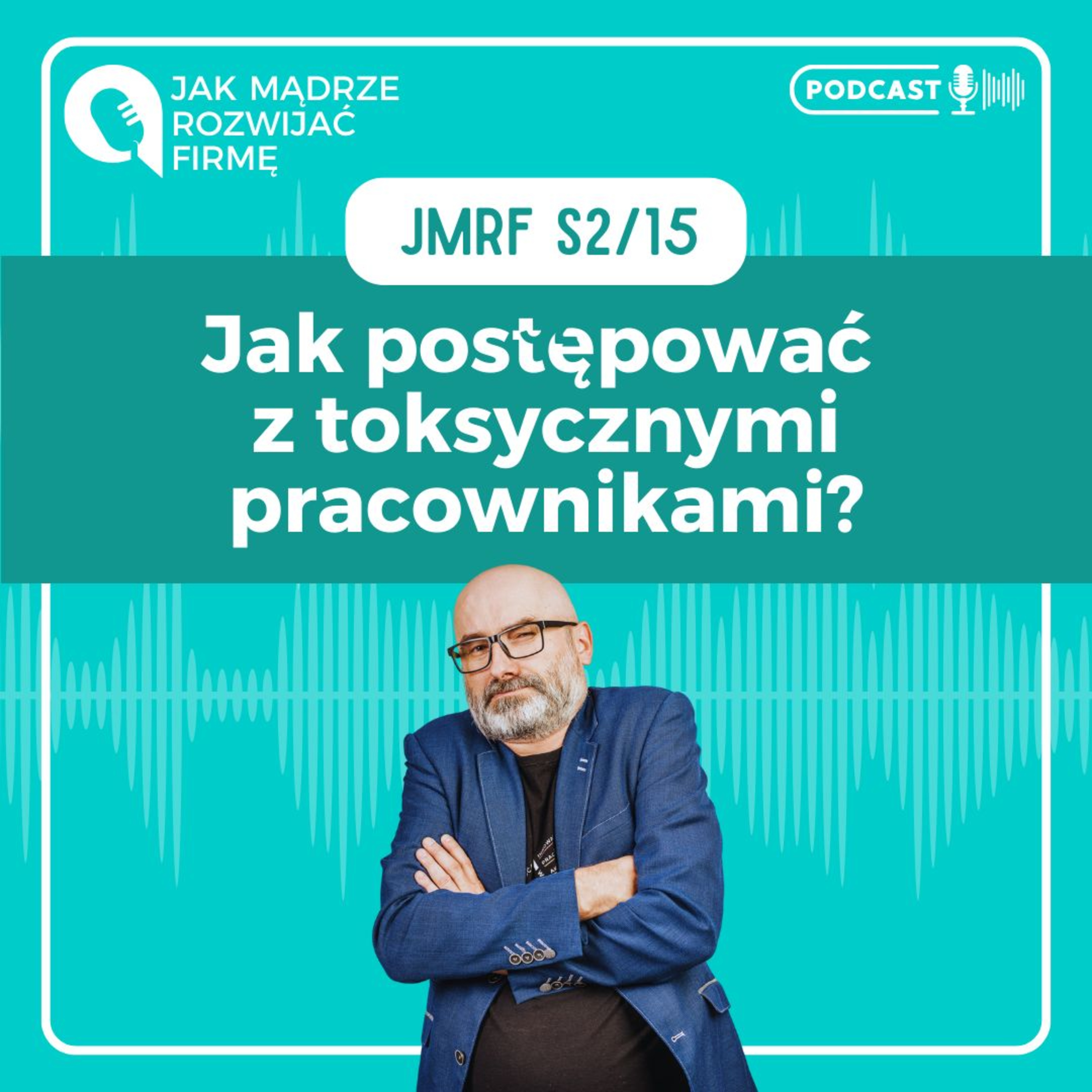JMRF 52. Jak postępować z toksycznymi pracownikami? episode artwork