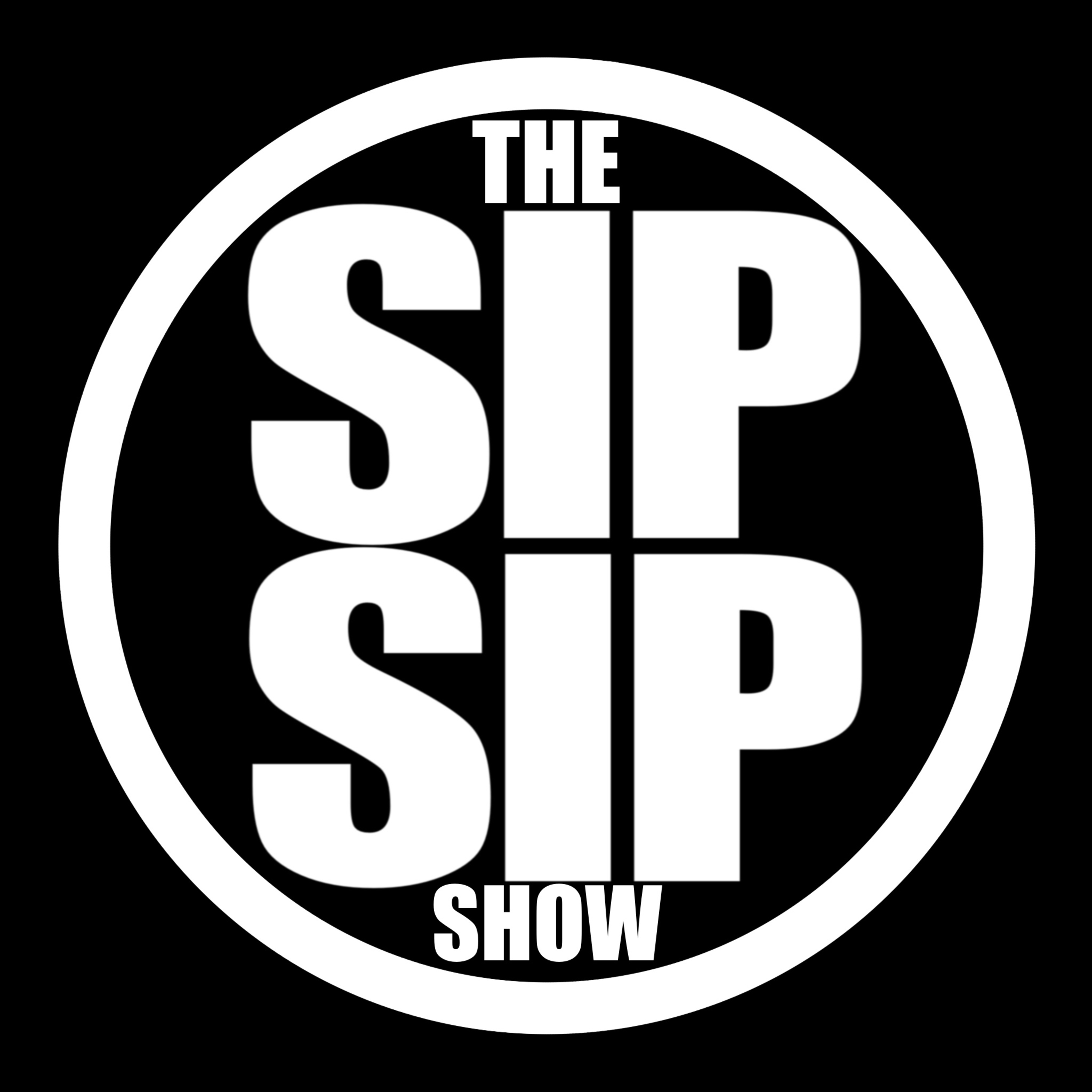 THE SIP SIP SHOW