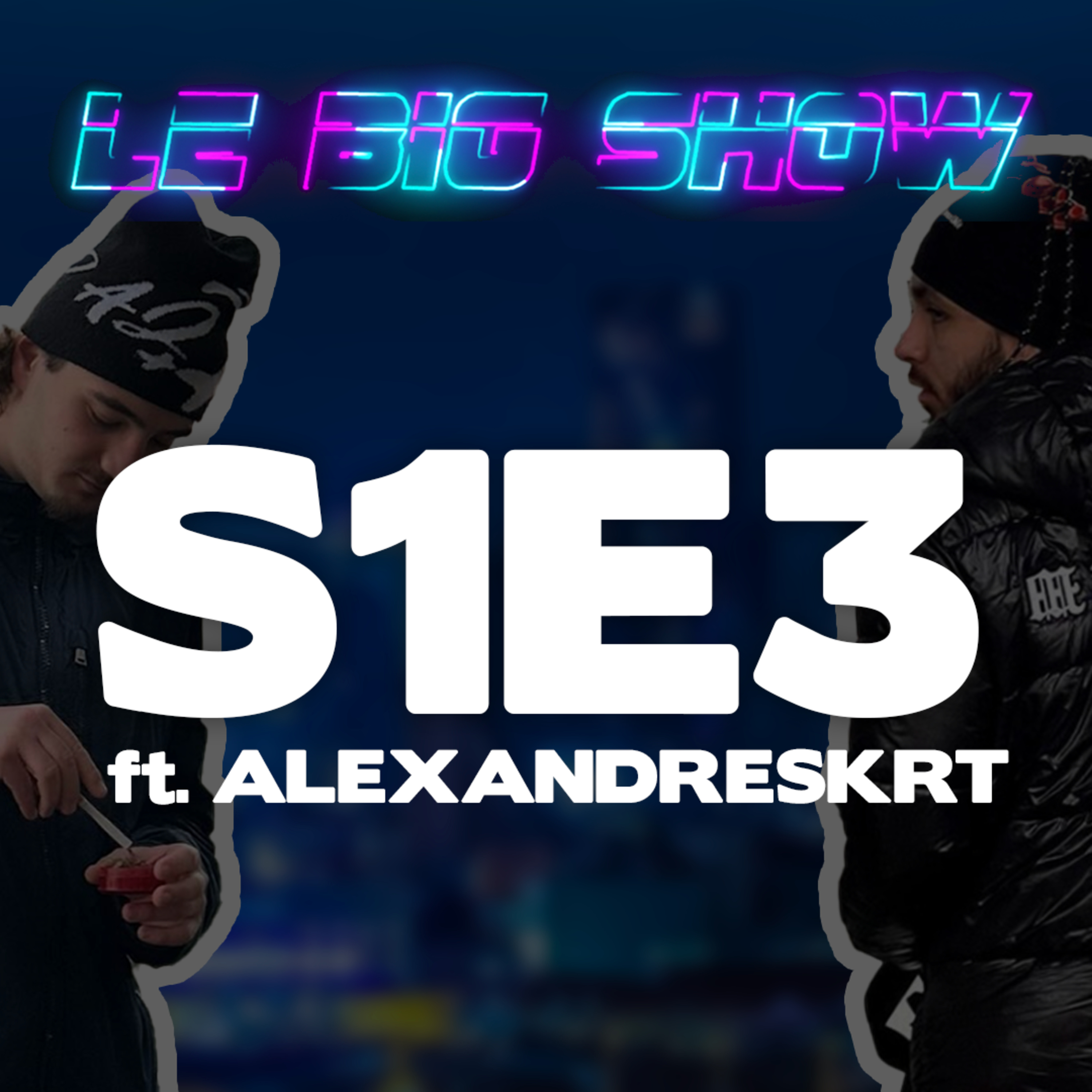 Le BIG SHOW E3S1 ft. AlexandreSKRT : L’influence dans le 420