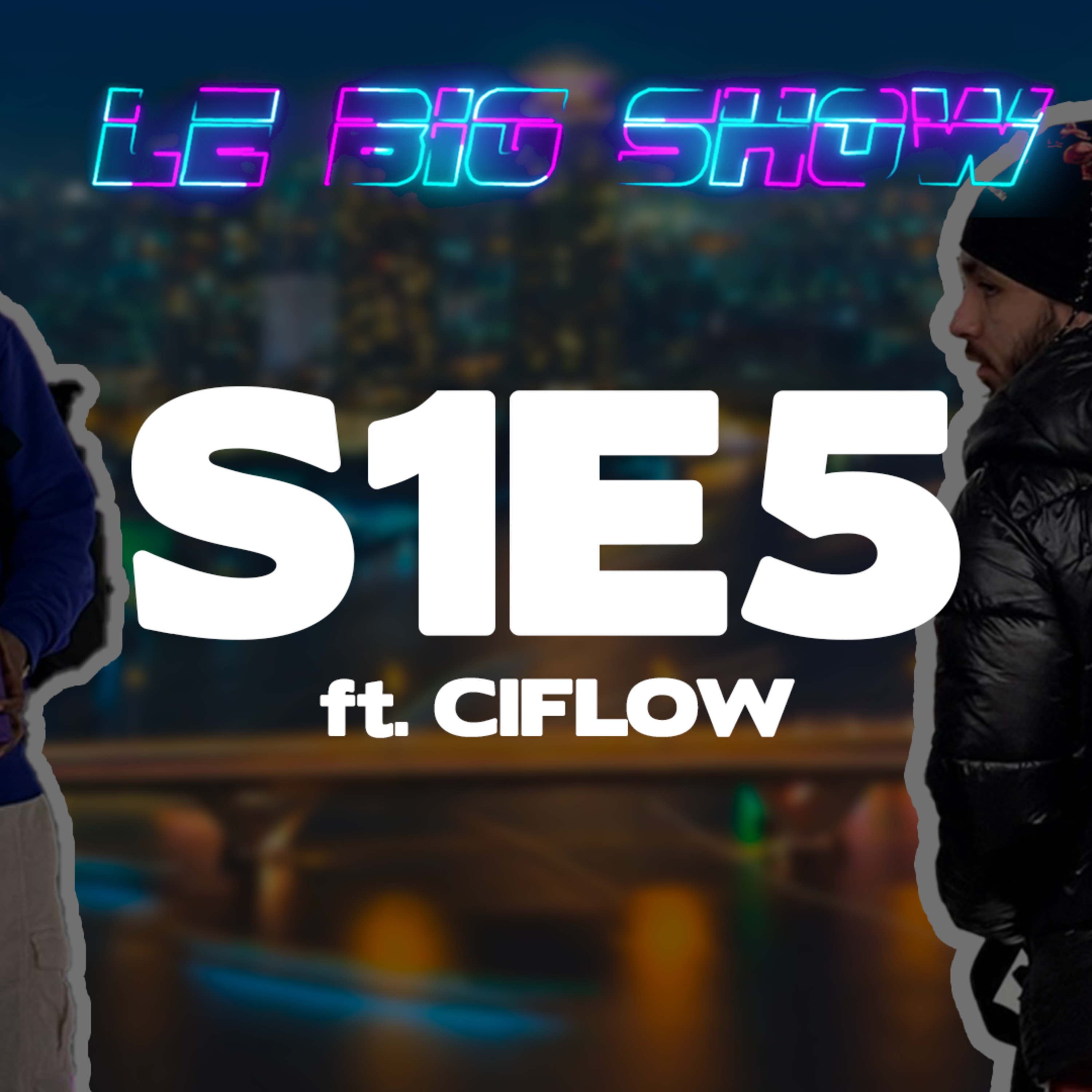 Le BIG SHOW E5S1 ft. Ciflow : La vaporisation